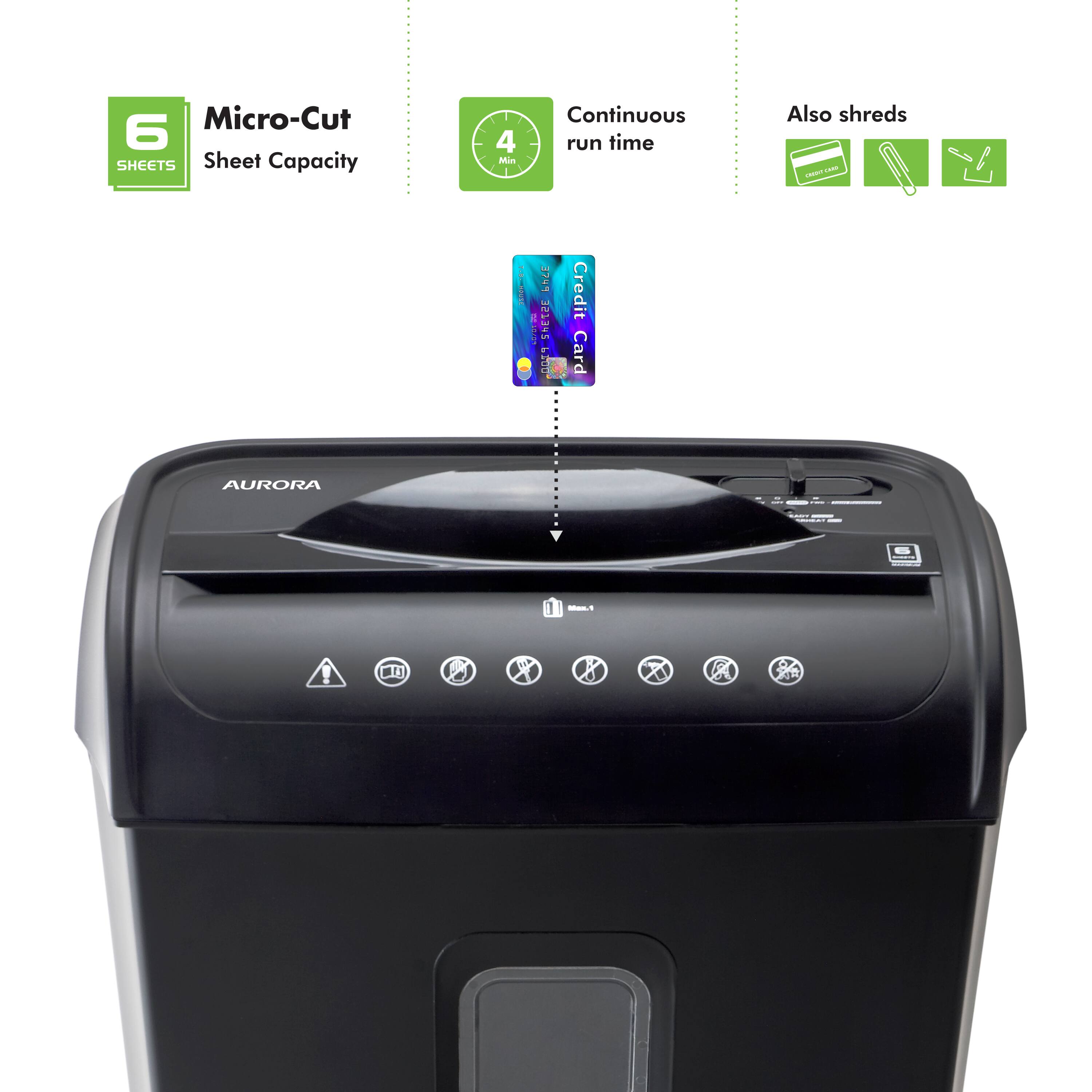 Micro-Cut 6 SHEETS Sheet Capacity 4 ML E Continuous run time Also shreds - - | 74 SHEETCE 4500 Credit Card AURORA
