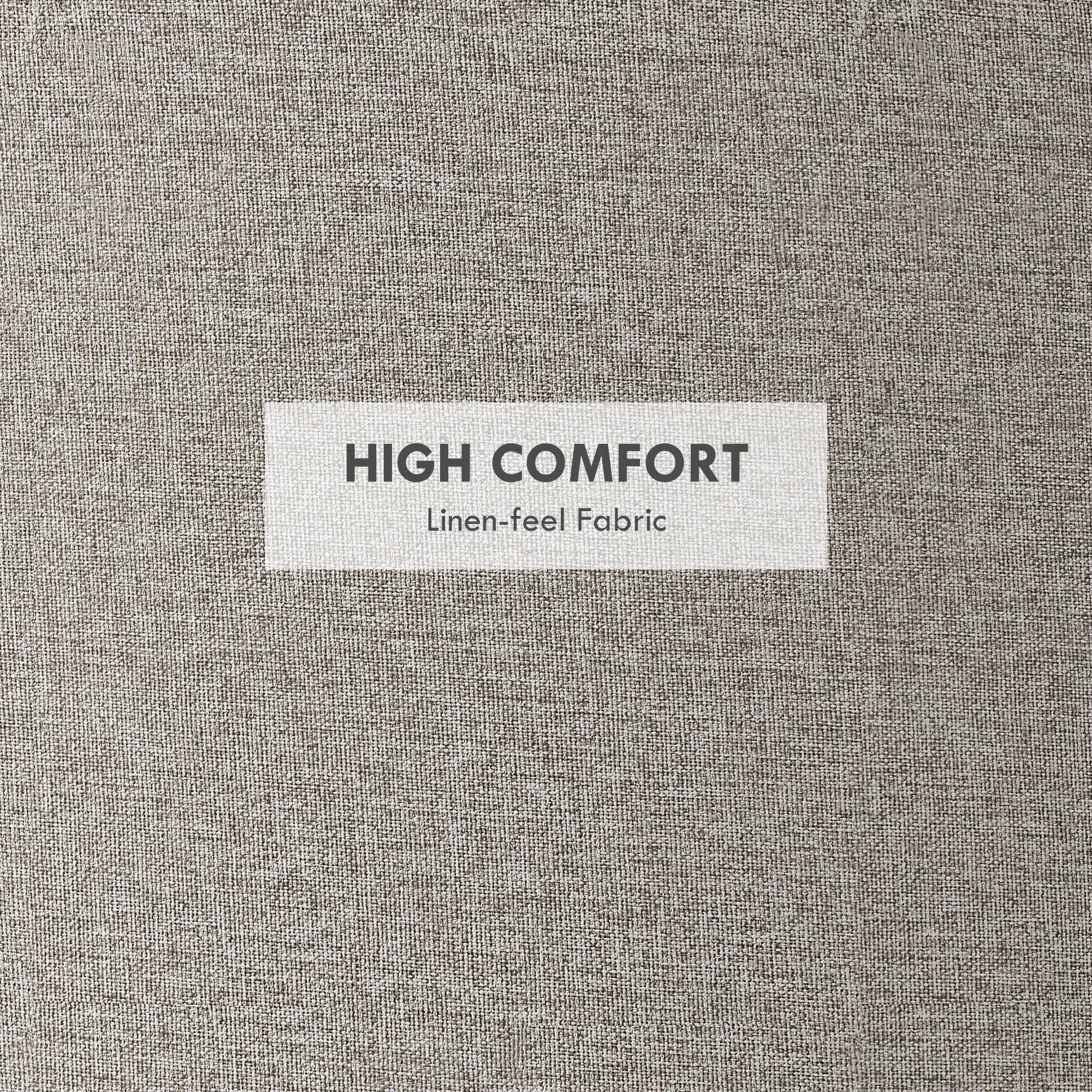 HIGH COMFORT
Linen-feel Fabric