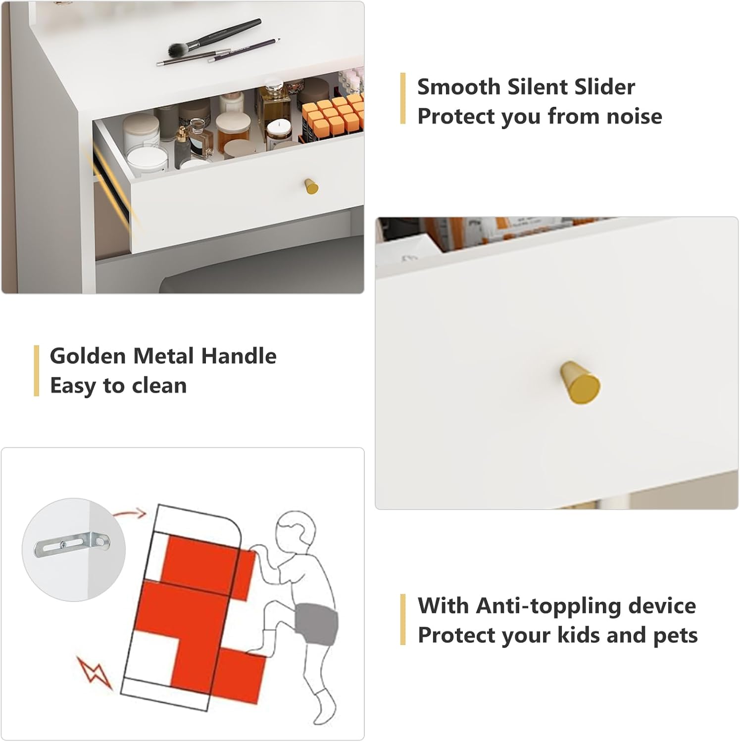 - Smooth Silent Slider
  - Protect you from noise

- Golden Metal Handle
  - Easy to clean

- With Anti-toppling device
  - Protect your kids and pets