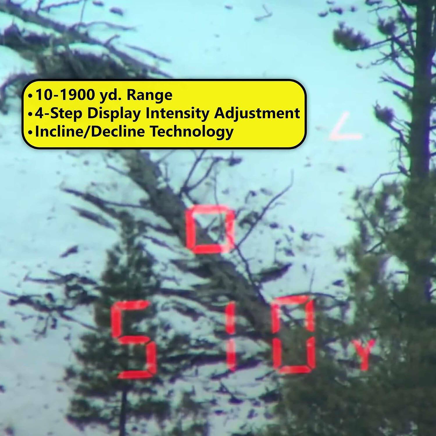 10-1900 yd. Range  
4-Step Display Intensity Adjustment  
Incline/Decline Technology  
5.0