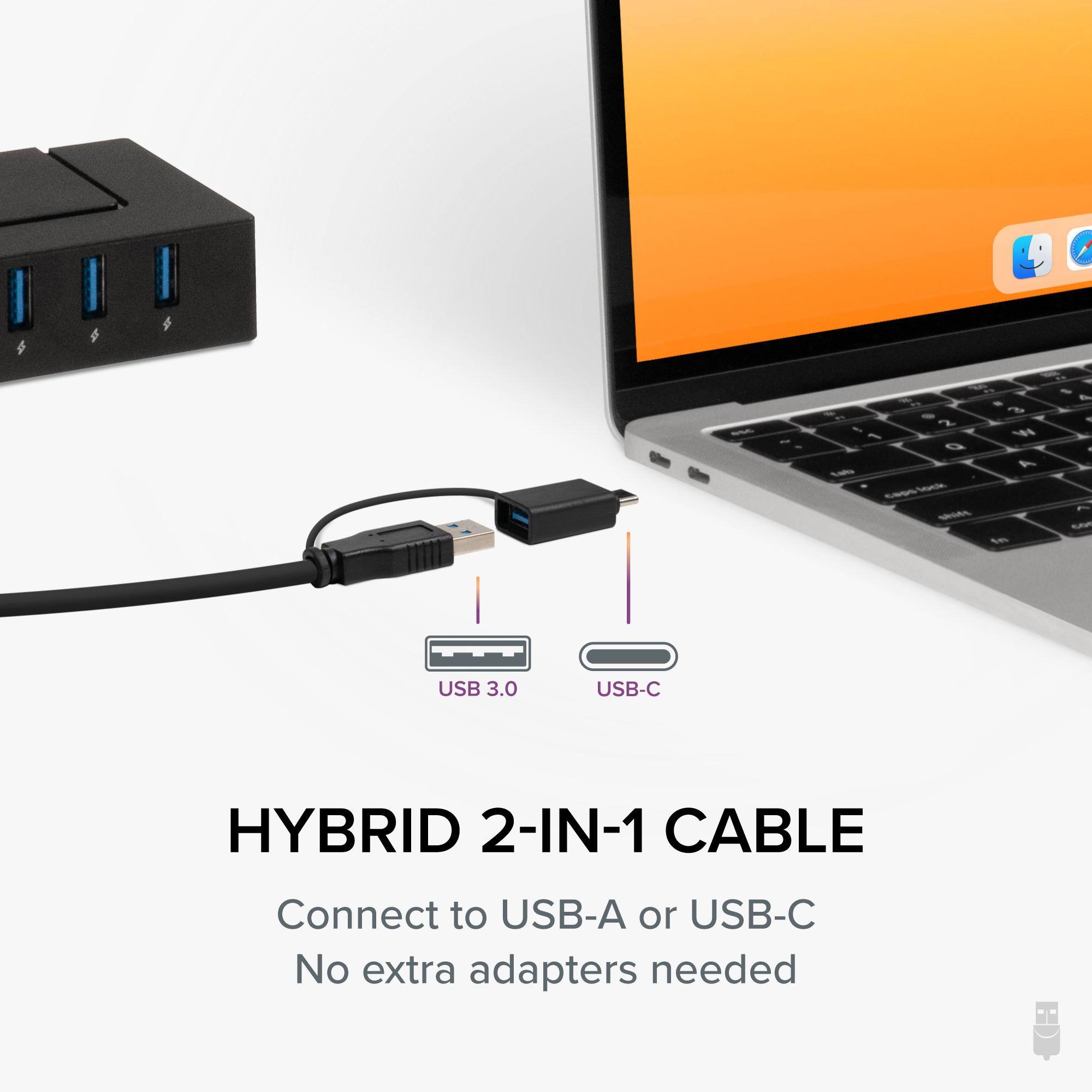 HYBRID 2-IN-1 CABLE

Connect to USB-A or USB-C

No extra adapters needed