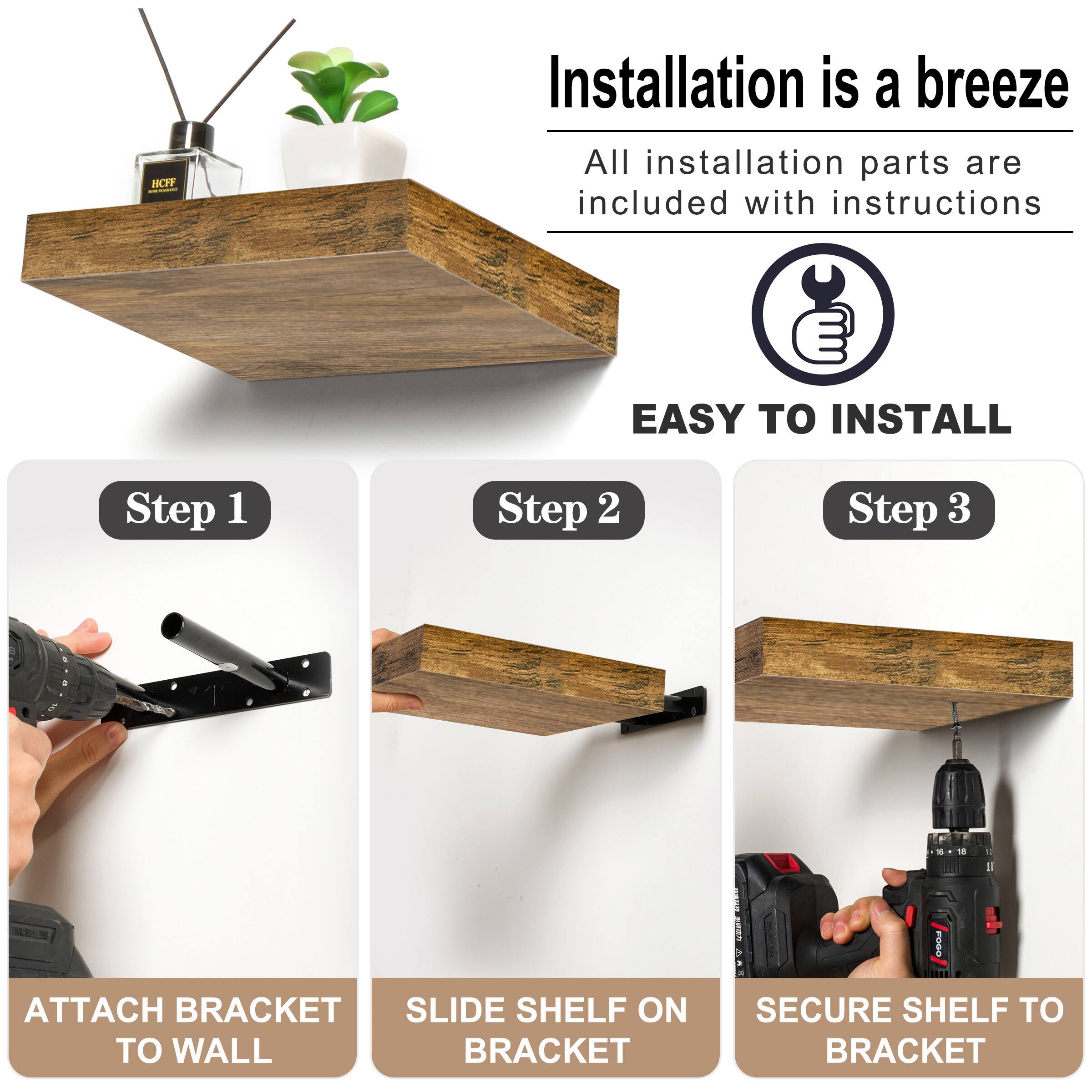 EASY TO INSTALL

Step 1
Step 2
Step 3

ATTACH BRACKET TO WALL
SLIDE SHELF ON BRACKET
SECURE SHELF TO BRACKET

BCYF Installation is a breeze
All installation parts are included with instructions