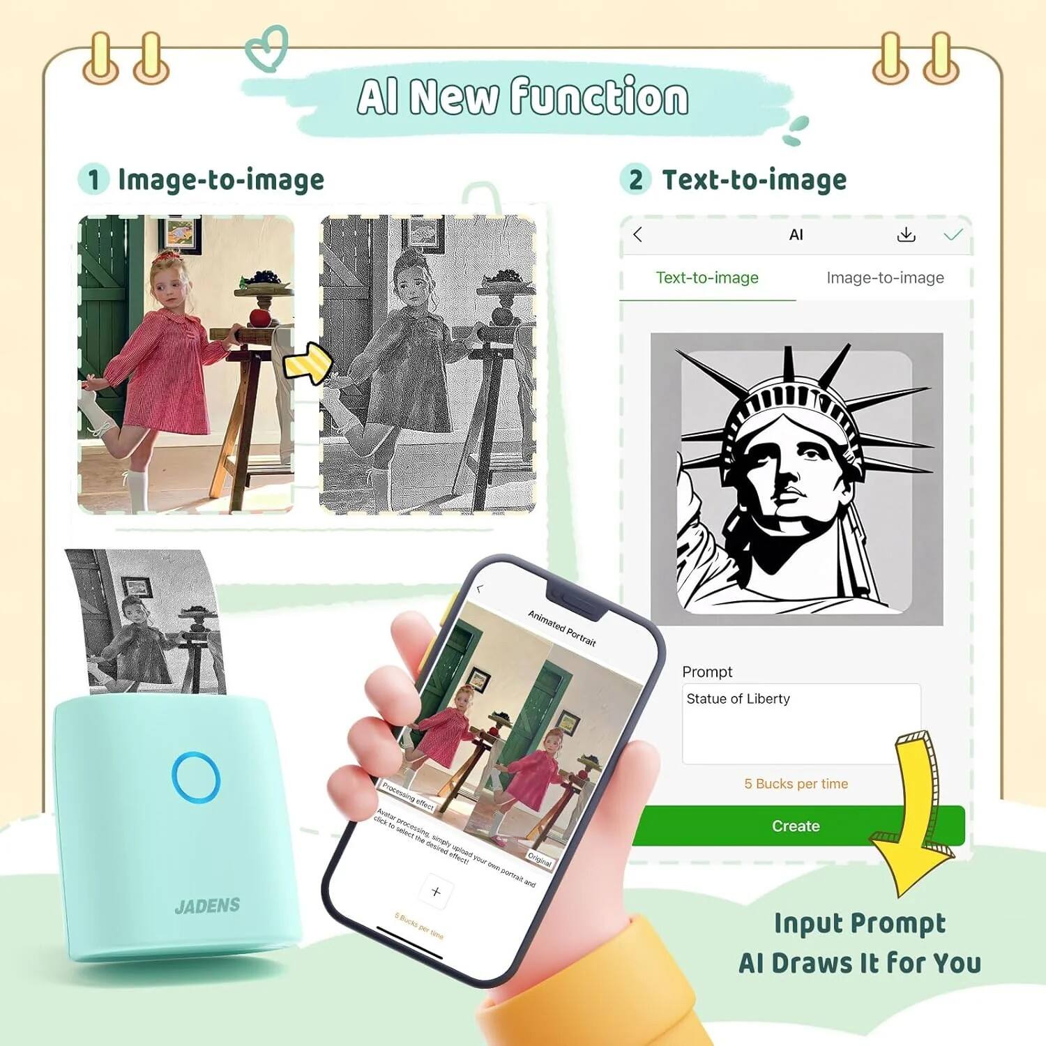 **AI New Function**
1. **Image-to-image**
- Animated Portrait
- Processing affects des Se - Recrns sy auc
- Original
2. **Text-to-image**
- AI
- Text-to-image
- Image-to-image
- Prompt: Statue of Liberty
- 5 Bucks per time
- Create
**Input Prompt**
AI Draws It for You