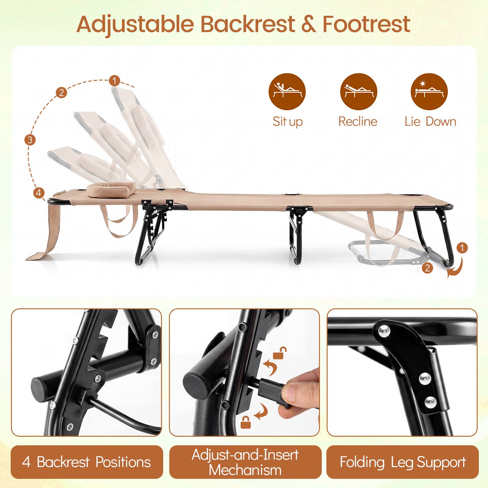 Adjustable Backrest & Footrest

1. Sit up
2. Recline
3. Lie Down

4 Backrest Positions

Adjust-and-Insert Folding Mechanism

Folding Leg Support