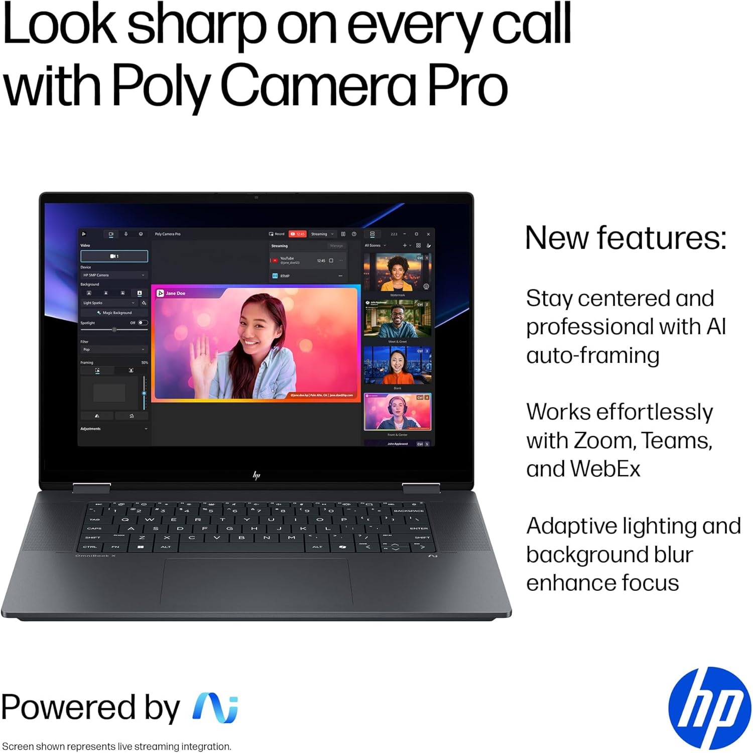 Look sharp on every call with Poly Camera Pro

New features:
- Stay centered and professional with AI auto-framing
- Works effortlessly with Zoom, Teams, and WebEx
- Adaptive lighting and background blur enhance focus

Powered by N

Screen shown represents live streaming integration.