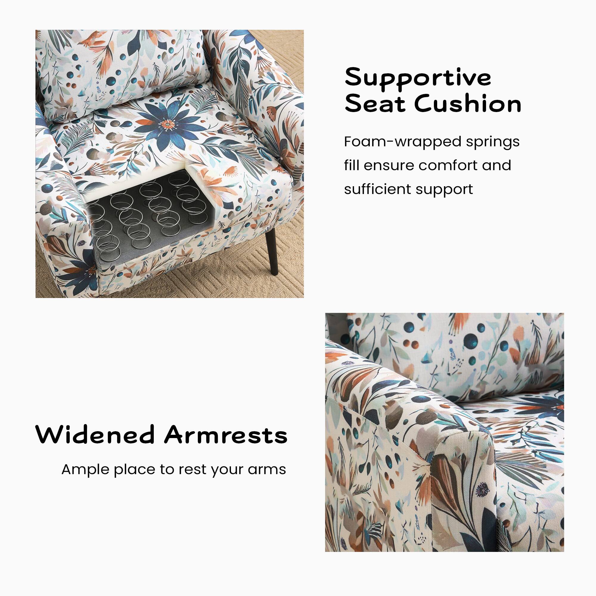 Supportive Seat Cushion: Foam-wrapped springs fill ensure comfort and sufficient support

Widened Armrests: Ample place to rest your arms
