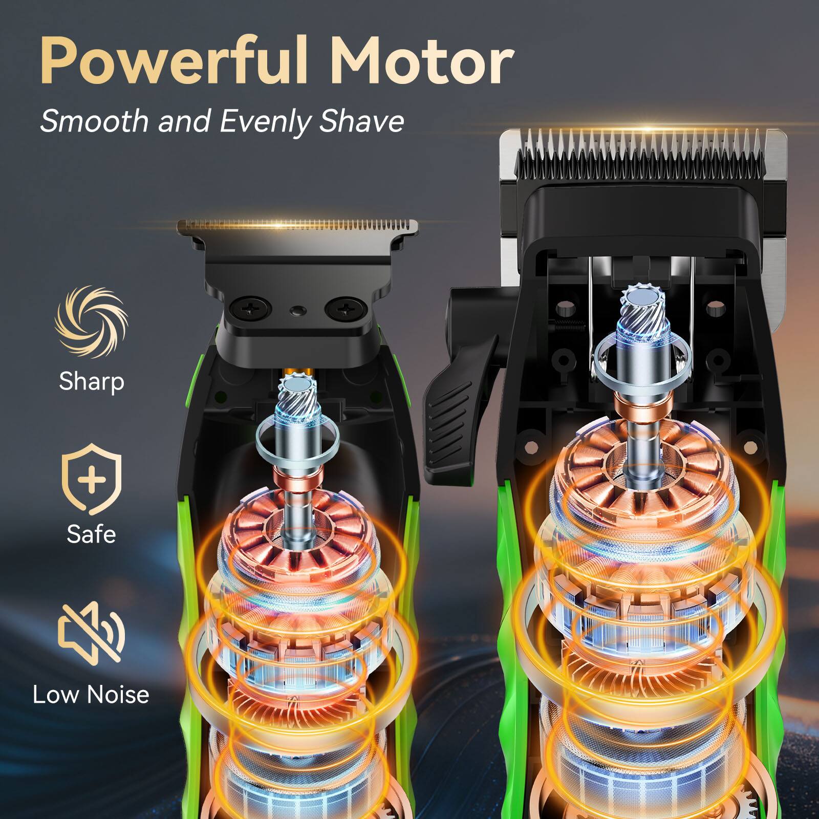 Powerful Motor  
Smooth and Evenly Shave  
Sharp  
Safe  
Low Noise