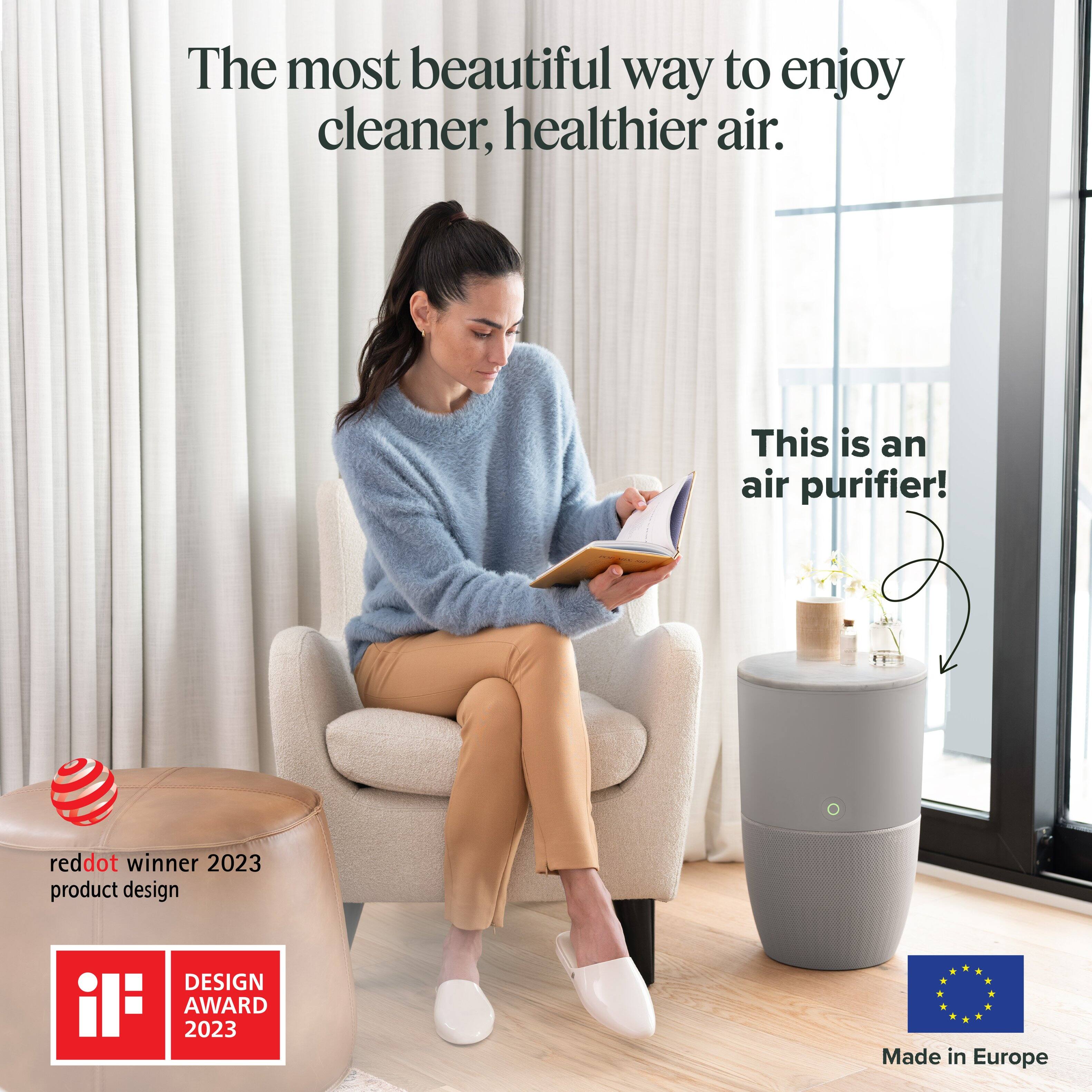 The most beautiful way to enjoy cleaner, healthier air.

This is an air purifier!

reddot winner 2023 product design

DESIGN AWARD 2023

Made in Europe