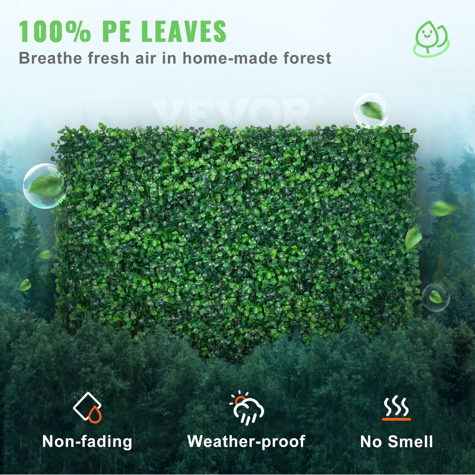 100% PE LEAVES
Breathe fresh air in home-made forest
Non-fading
Weather-proof
No Smell