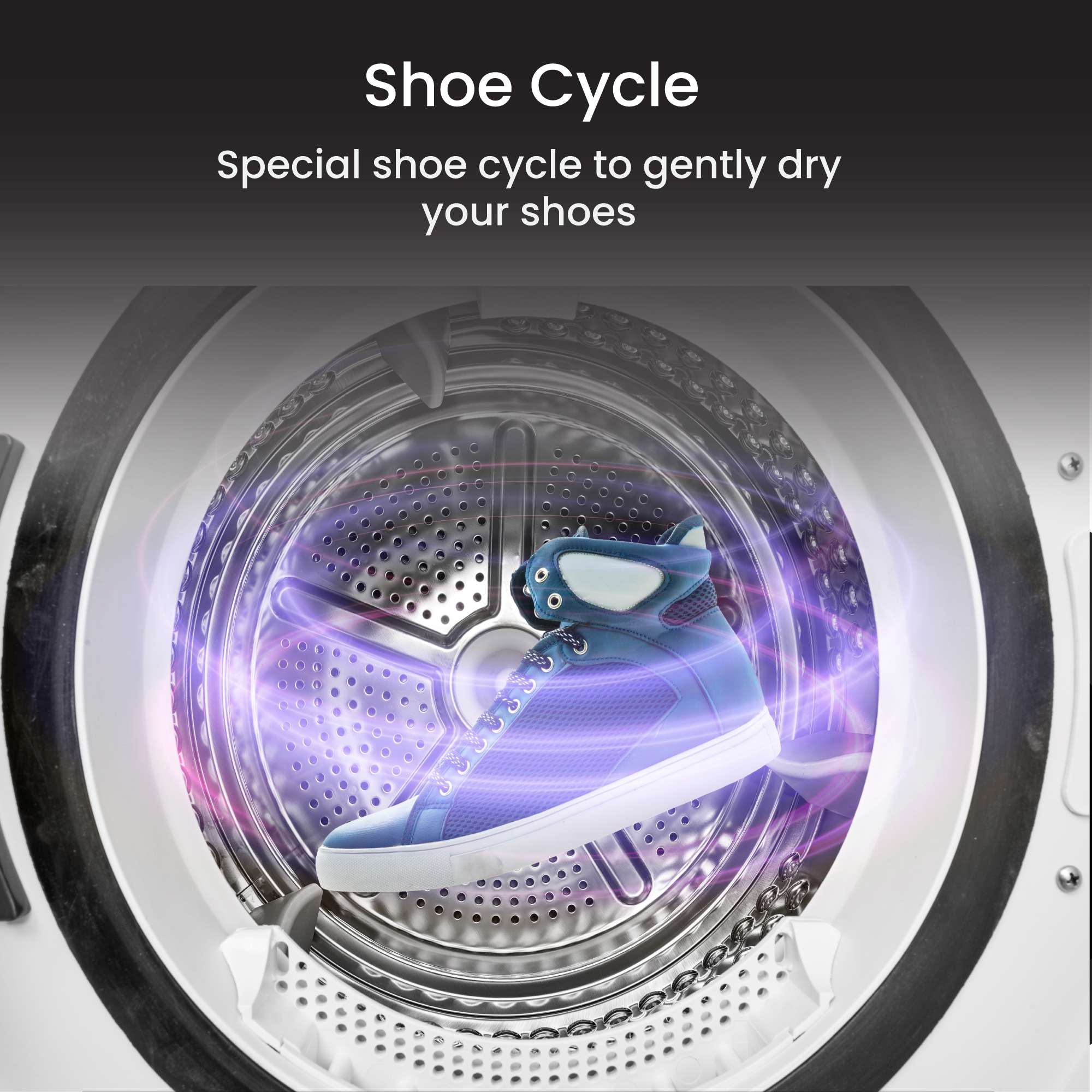 Shoe Cycle  
Special shoe cycle to gently dry your shoes