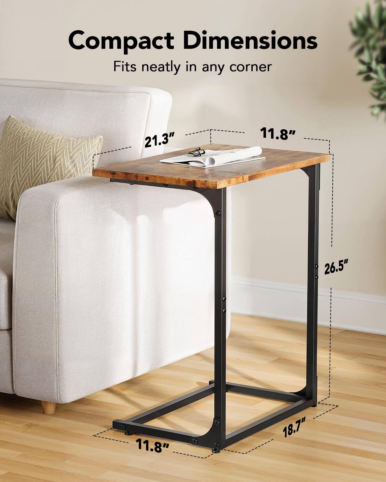 Compact Dimensions  
Fits neatly in any corner  

21.3" x 11.8" x 26.5" x 11.8" x 18.7"