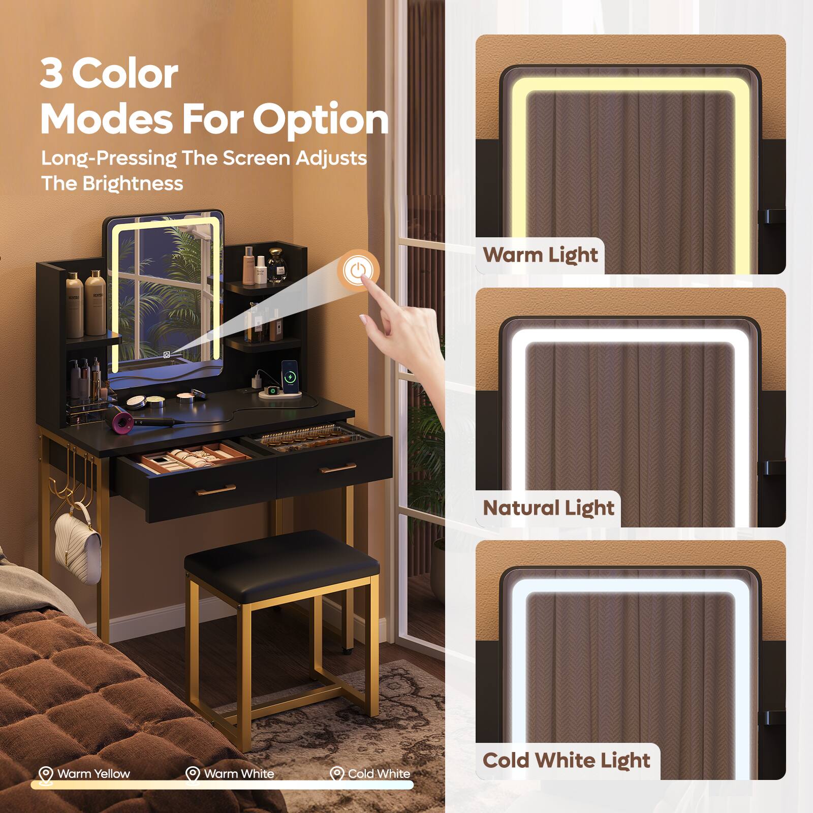 3 Color Modes For Option  
Long-Pressing The Screen Adjusts The Brightness  

Warm Light  
Natural Light  
Cold White Light  

Warm Yellow  
Warm White  
Cold White