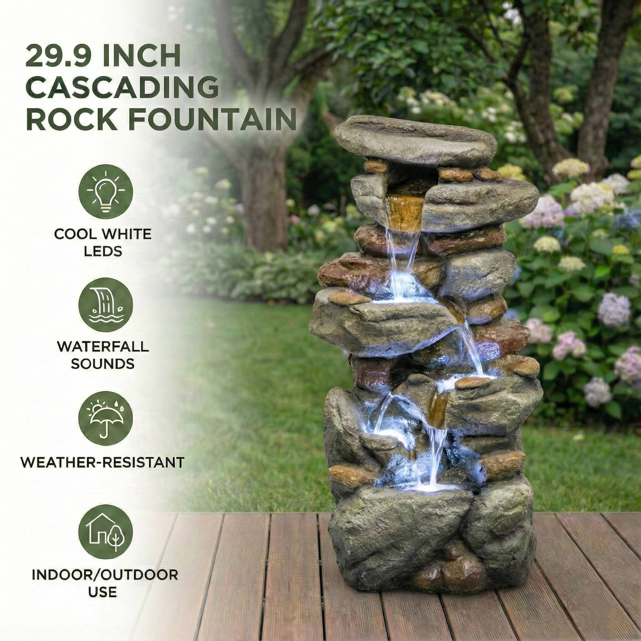 29.9 INCH CASCADING ROCK FOUNTAIN

- COOL WHITE LEDS
- WATERFALL SOUNDS
- WEATHER-RESISTANT
- INDOOR/OUTDOOR USE
