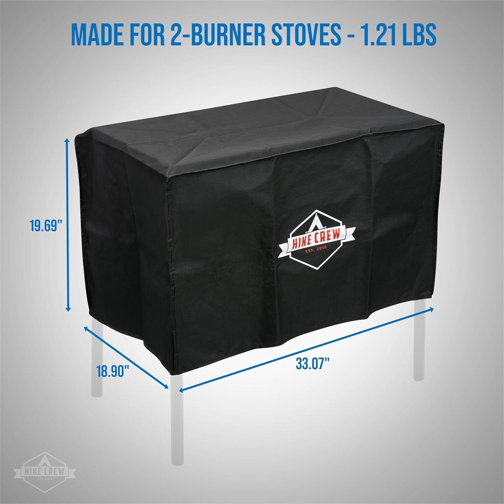 MADE FOR 2-BURNER STOVES - 1.21 LBS
19.69"
18.90"
33.07"
HIKE CREW