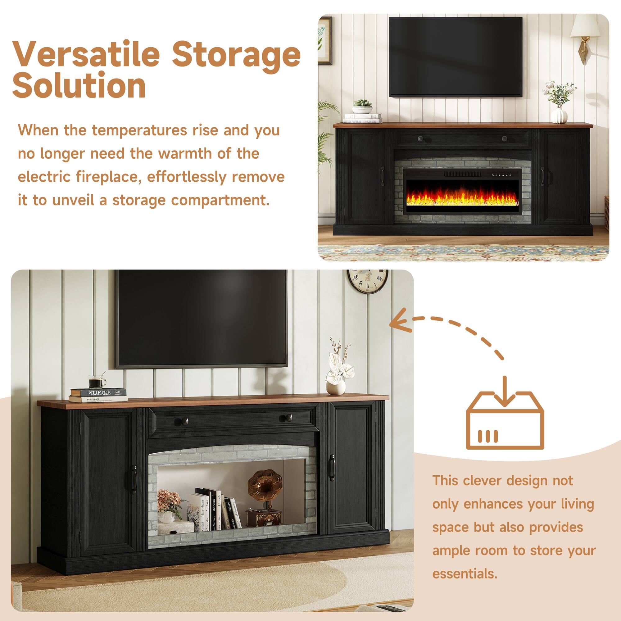 Versatile Storage Solution

When the temperatures rise and you no longer need the warmth of the electric fireplace, effortlessly remove it to unveil a storage compartment.

This clever design not only enhances your living space but also provides ample room to store your essentials.