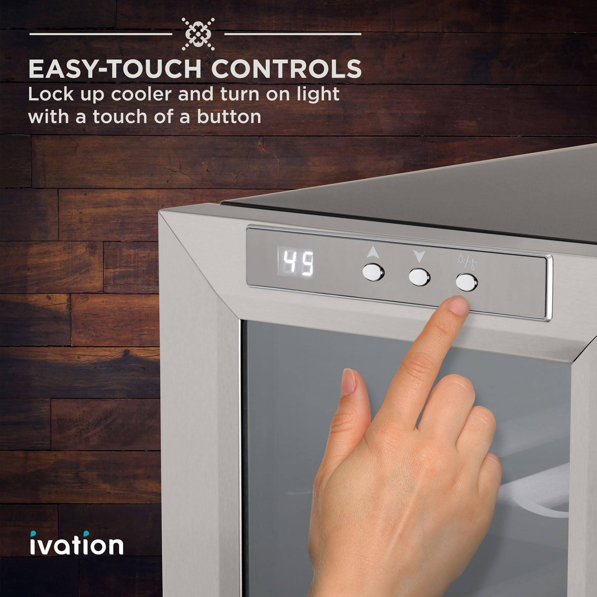 EASY-TOUCH CONTROLS  
Lock up cooler and turn on light with a touch of a button  

ivation