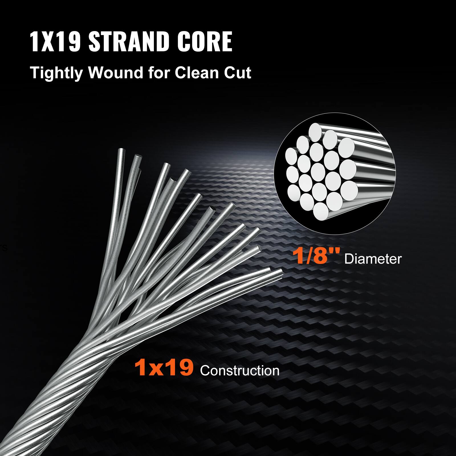 1X19 STRAND CORE  
Tightly Wound for Clean Cut  

1/8" Diameter  

1x19 Construction