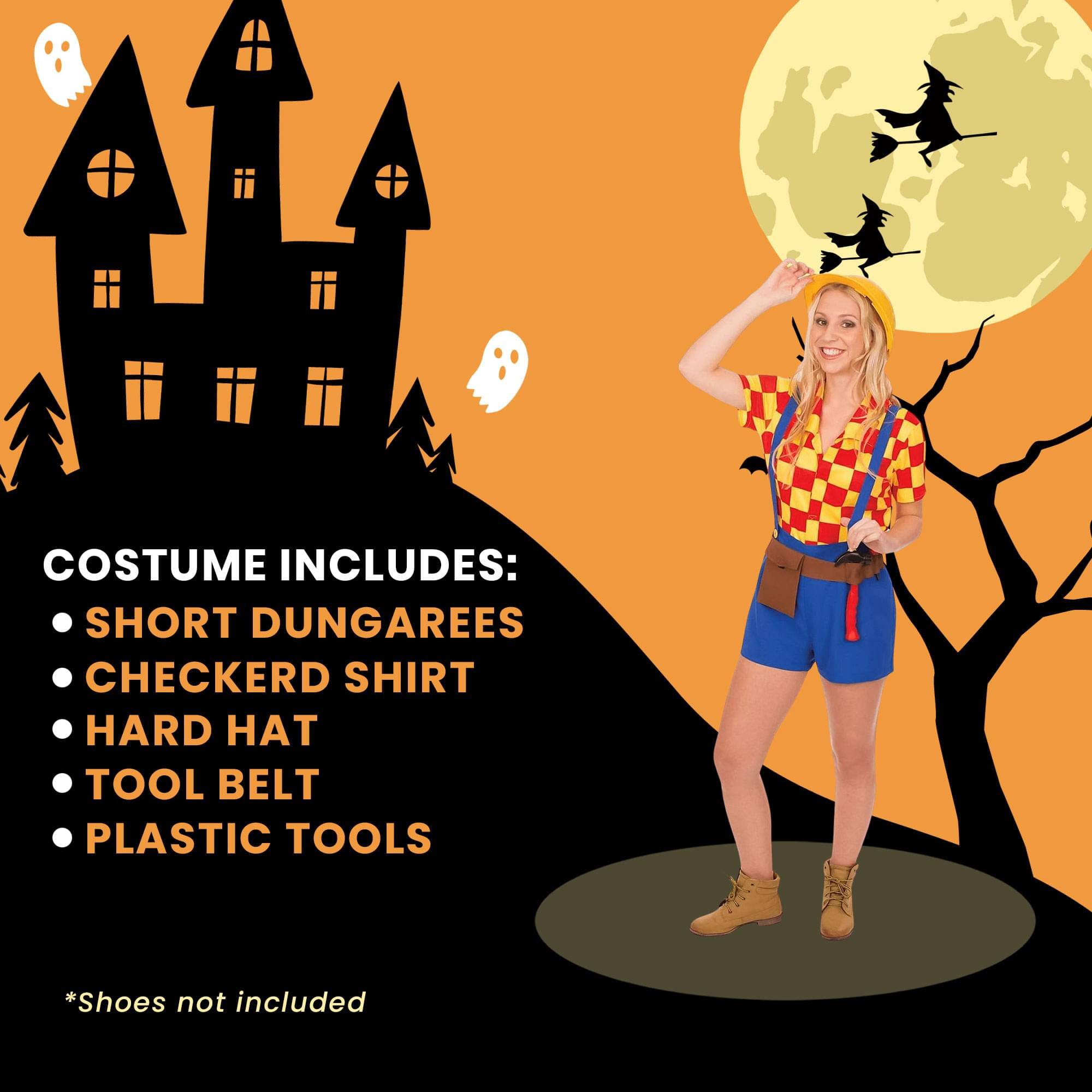 COSTUME INCLUDES:
- SHORT DUNGAREES
- CHECKERED SHIRT
- HARD HAT
- TOOL BELT
- PLASTIC TOOLS

*Shoes not included