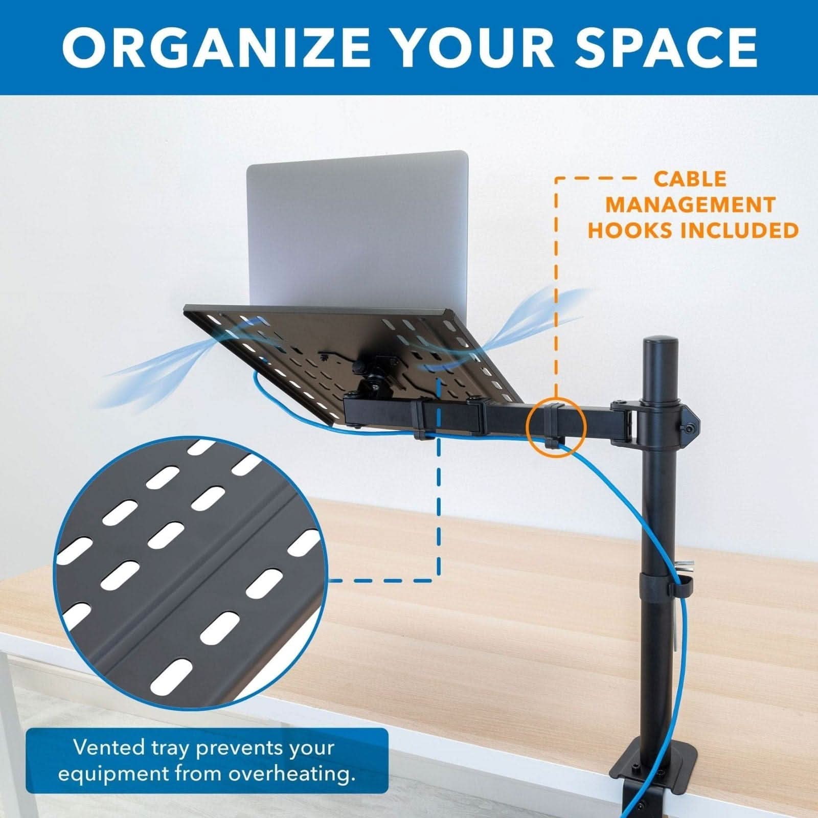 ORGANIZE YOUR SPACE

CABLE MANAGEMENT HOOKS INCLUDED

Vented tray prevents your equipment from overheating.