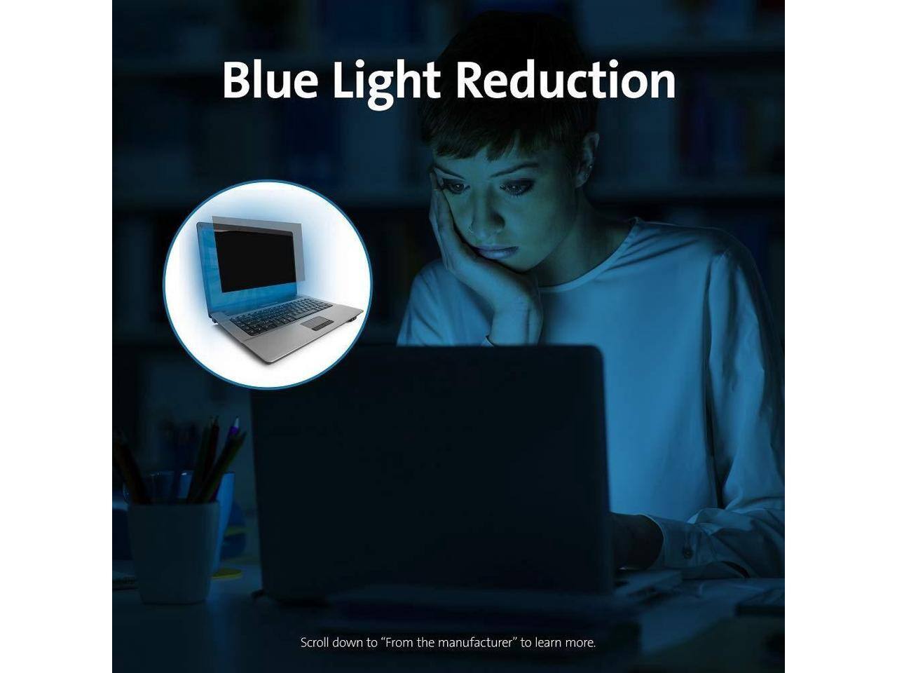 Blue Light Reduction

Scroll down to "From the manufacturer" to learn more.