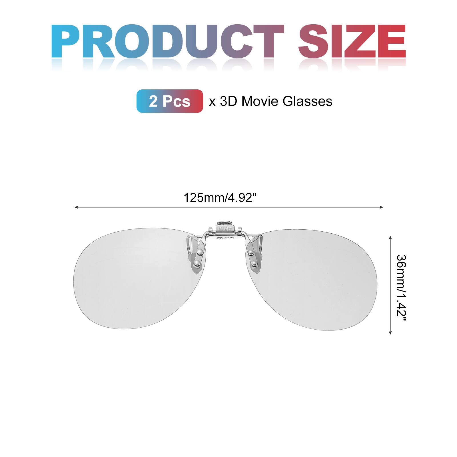 PRODUCT SIZE  
2 Pcs x 3D Movie Glasses  
125mm/4.92"  
36mm/1.42"