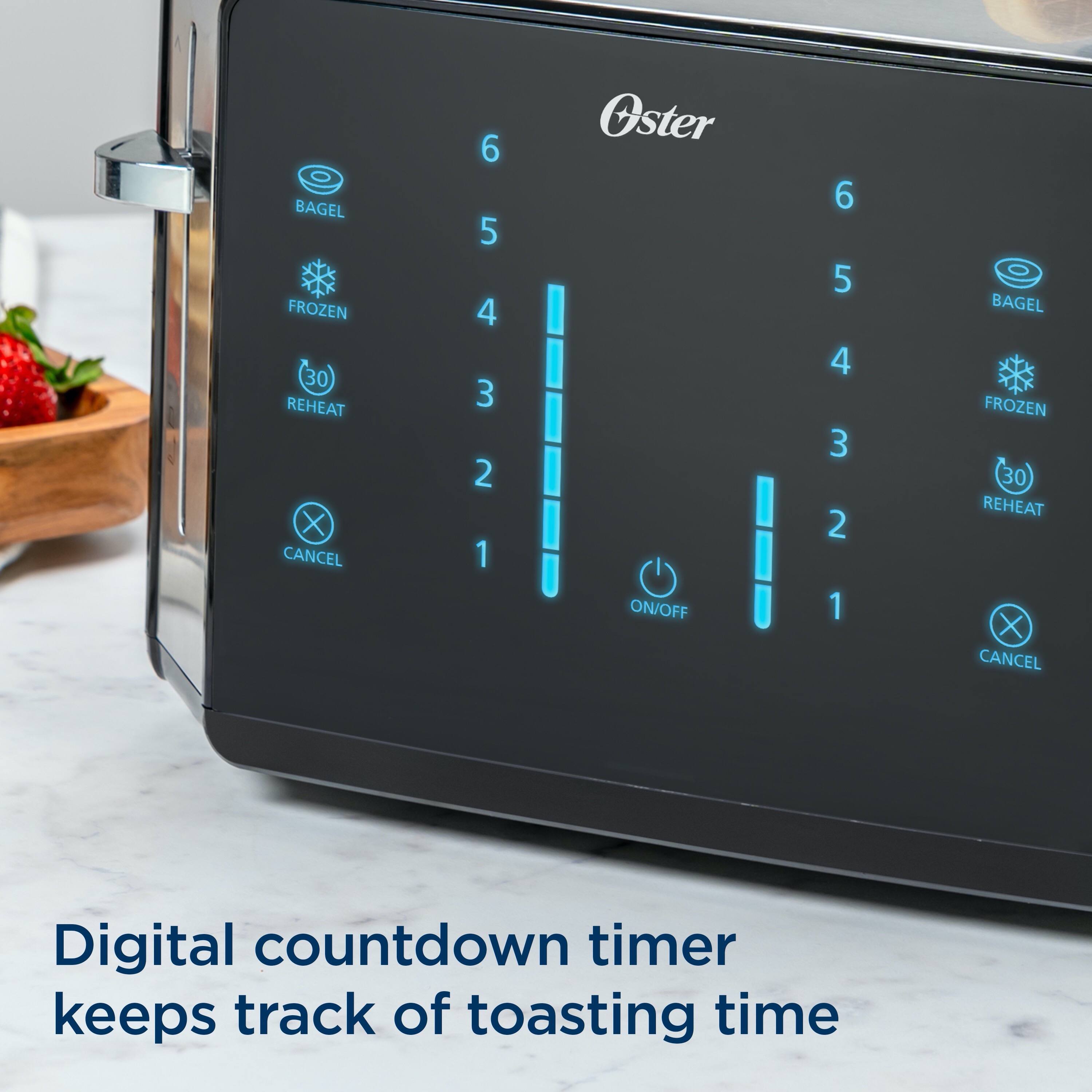 BAGEL FROZEN 30 REHEAT CANCEL 6 5 4 3 2 1 Oster ON/OFF 6 5 4 3 2 1 BAGEL FROZEN 30 REHEAT X CANCEL Digital countdown timer keeps track of toasting time