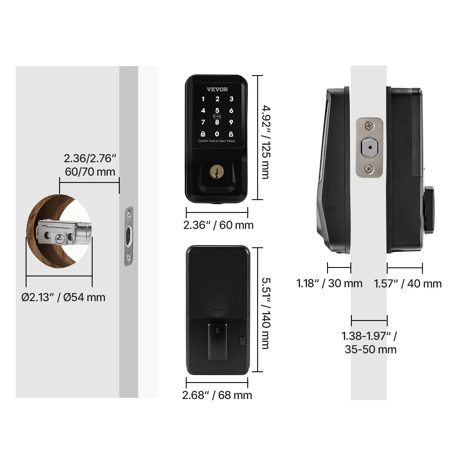 2.36/2.76" 60/70 mm  
VEVOR  
1 2 3 4 5 6 7 8 9 0  
TOOLE i  
- 4.92" / 4.92" /125 125 mm  
+ 2.36" / 60 mm  
02.13" / 054 mm  
5.51" /140 140 mm  
1.18" / 30 mm  
1.57" / 40 mm  
1.38-1.97" / 35-50 mm  
2.68" /68 68 mm