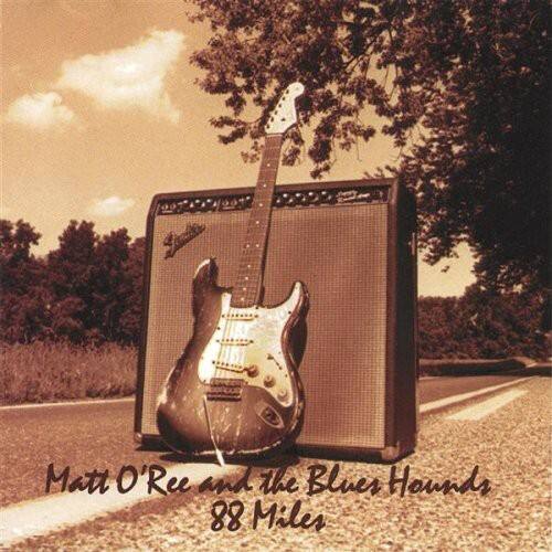 Matt O'Ree and the Blues Hounds  
88 Miles