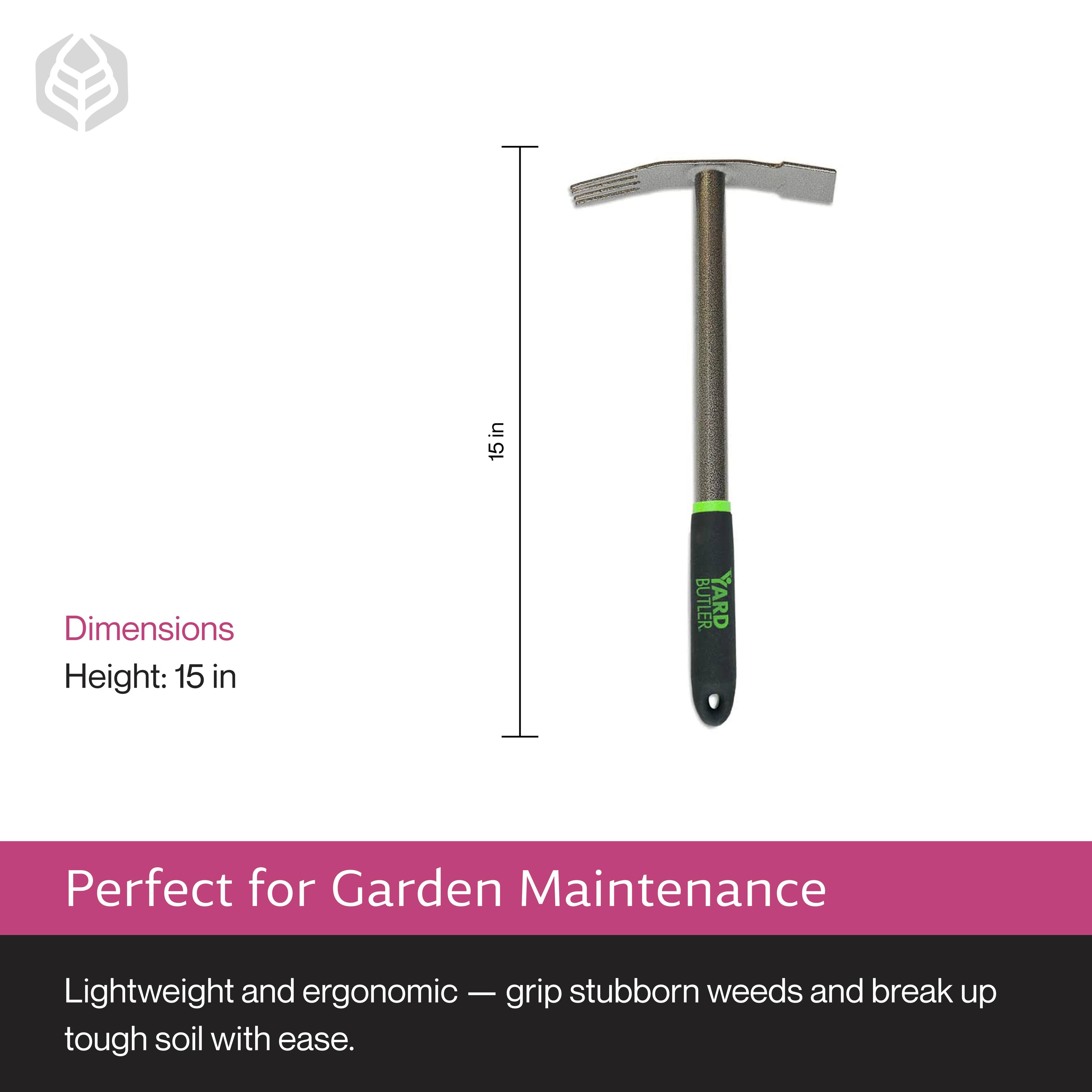 Dimensions:  
Height: 15 in  

Perfect for Garden Maintenance  

Lightweight and ergonomic — grip stubborn weeds and break up tough soil with ease.