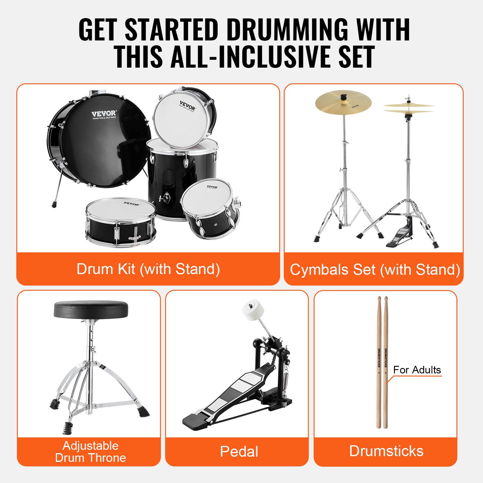 GET STARTED DRUMMING WITH THIS ALL-INCLUSIVE SET

- Drum Kit (with Stand)
- Cymbals Set (with Stand)
- Adjustable Drum Throne
- Pedal
- Drumsticks (For Adults)