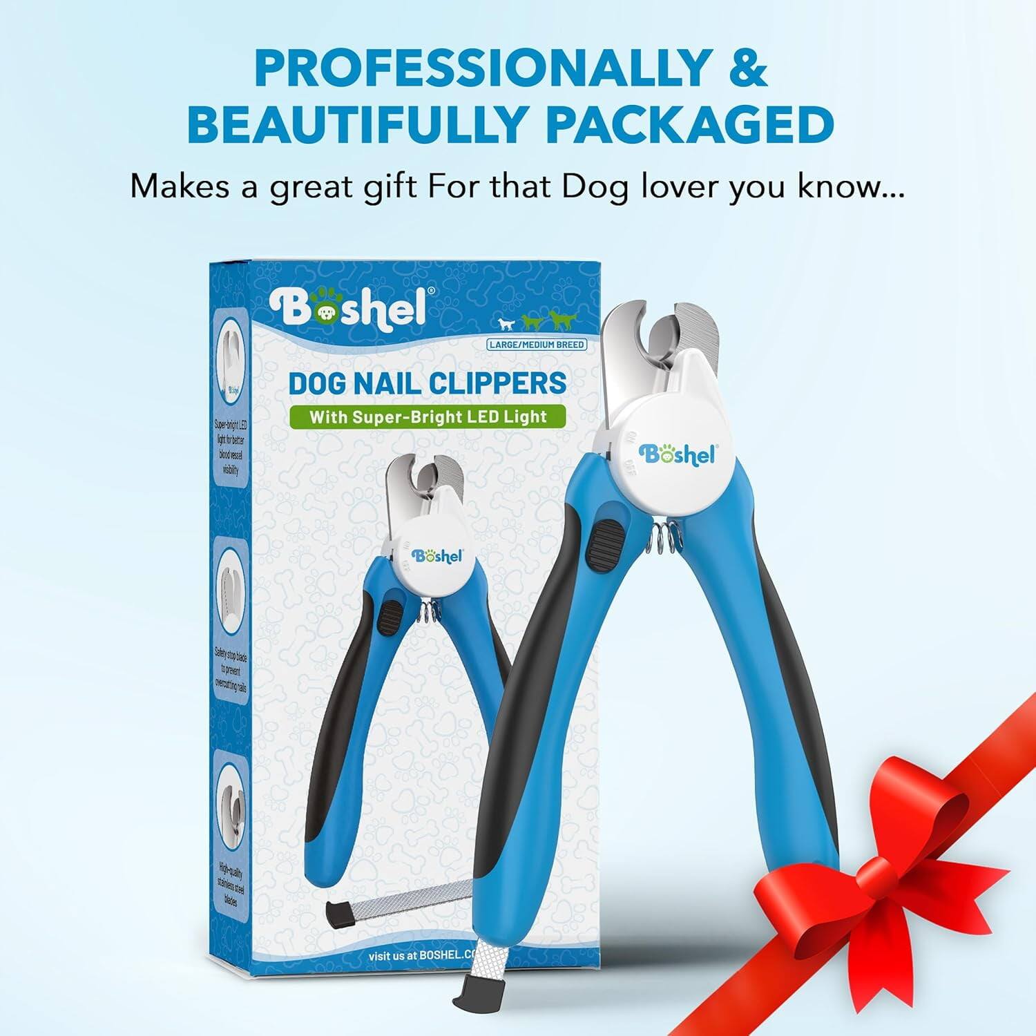 PROFESSIONALLY & BEAUTIFULLY PACKAGED  
Makes a great gift For that Dog lover you know...  

Boshel  
LARGE/MEDIUM BREED  
DOG NAIL CLIPPERS With Super-Bright LED Light  
Boshel  
Boshel  
visit us at BOSHEL.CO