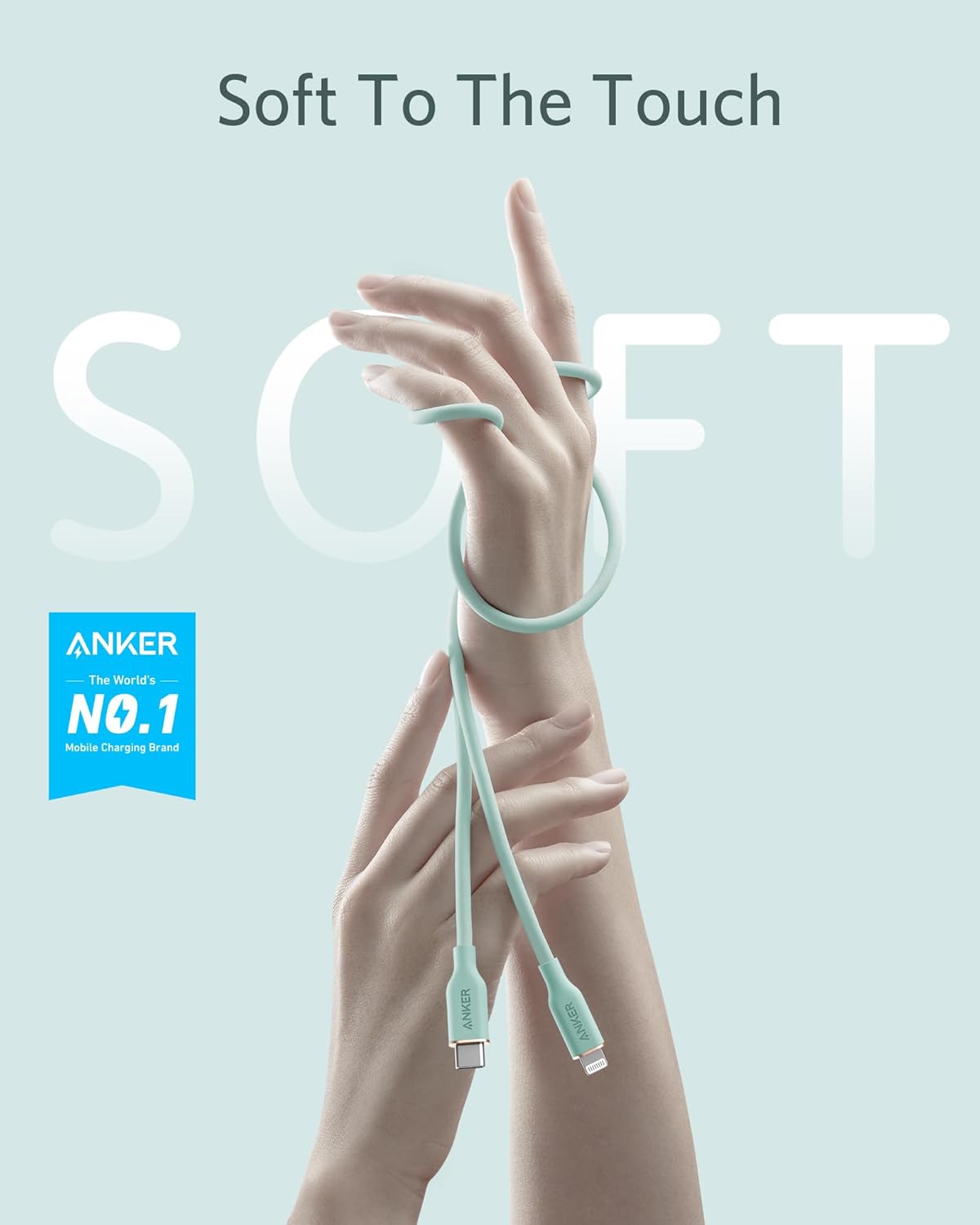 Soft To The Touch  
S O F T  

ANKER  
The World's NO.1 Mobile Charging Brand