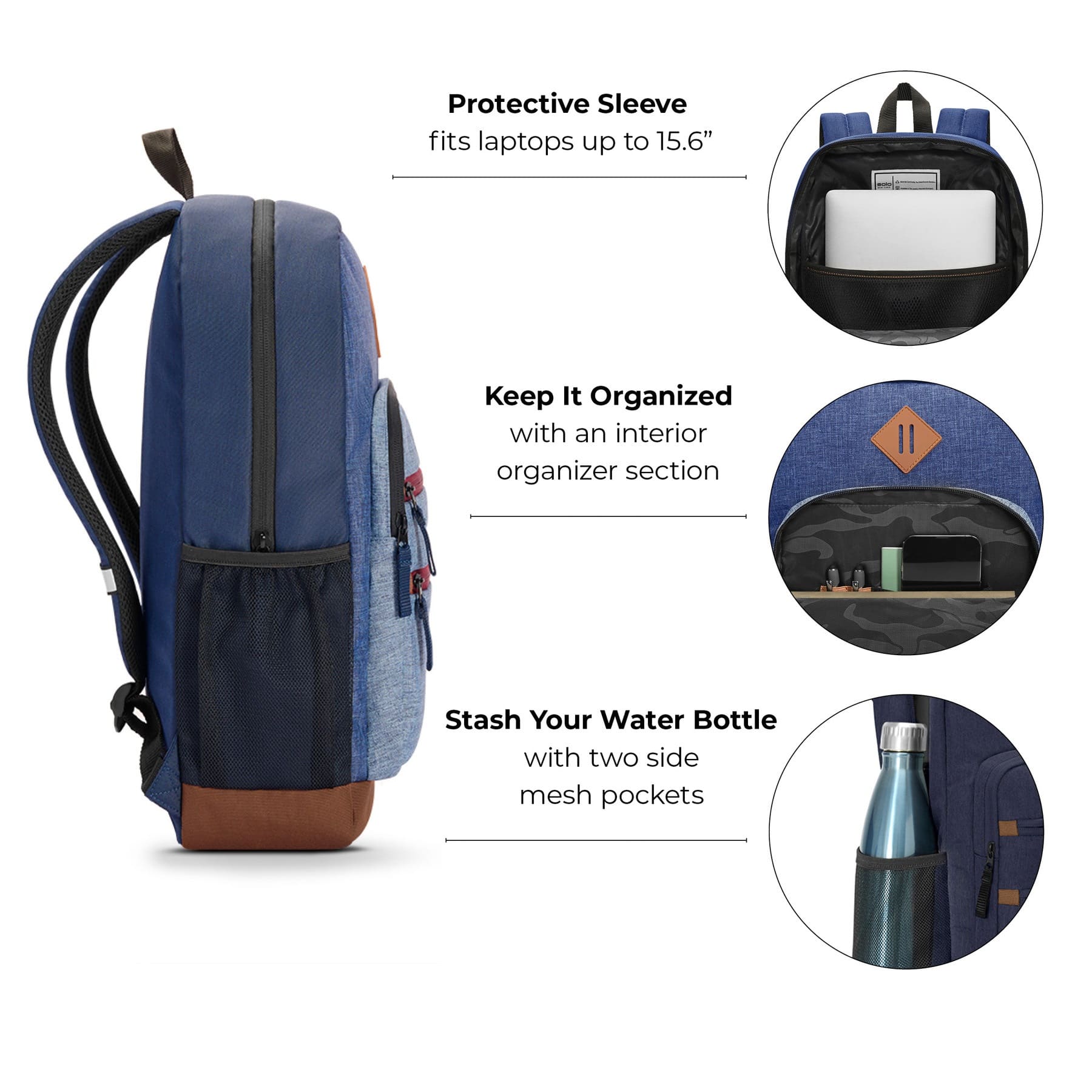 Protective Sleeve fits laptops up to 15.6"
Keep It Organized with an interior organizer section
Stash Your Water Bottle with two side mesh pockets