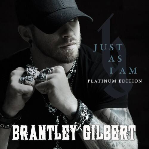 PLATINUM EDITION  
JUST AS I AM  
BRANTLEY GILBERT