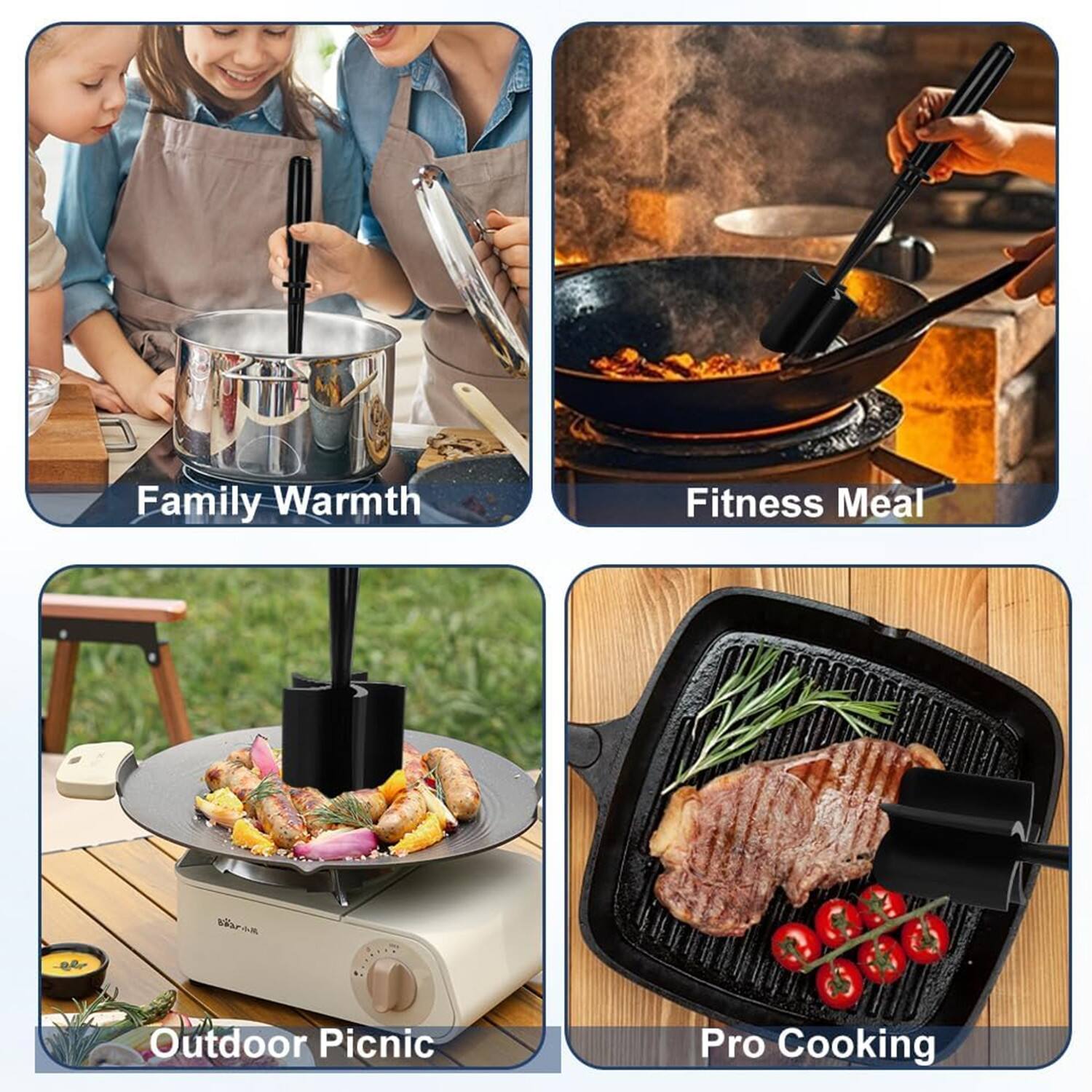 Family Warmth  
Fitness Meal  
Outdoor Picnic  
Pro Cooking