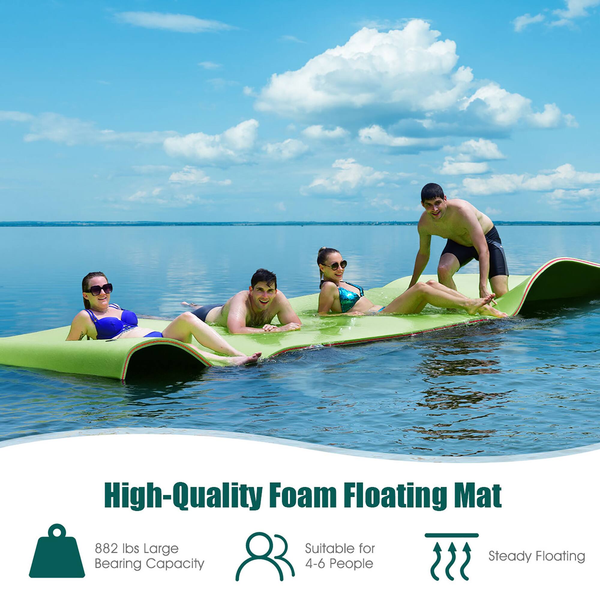 High-Quality Foam Floating Mat  
882 lbs Large Bearing Capacity  
Suitable for 4-6 People  
Steady Floating