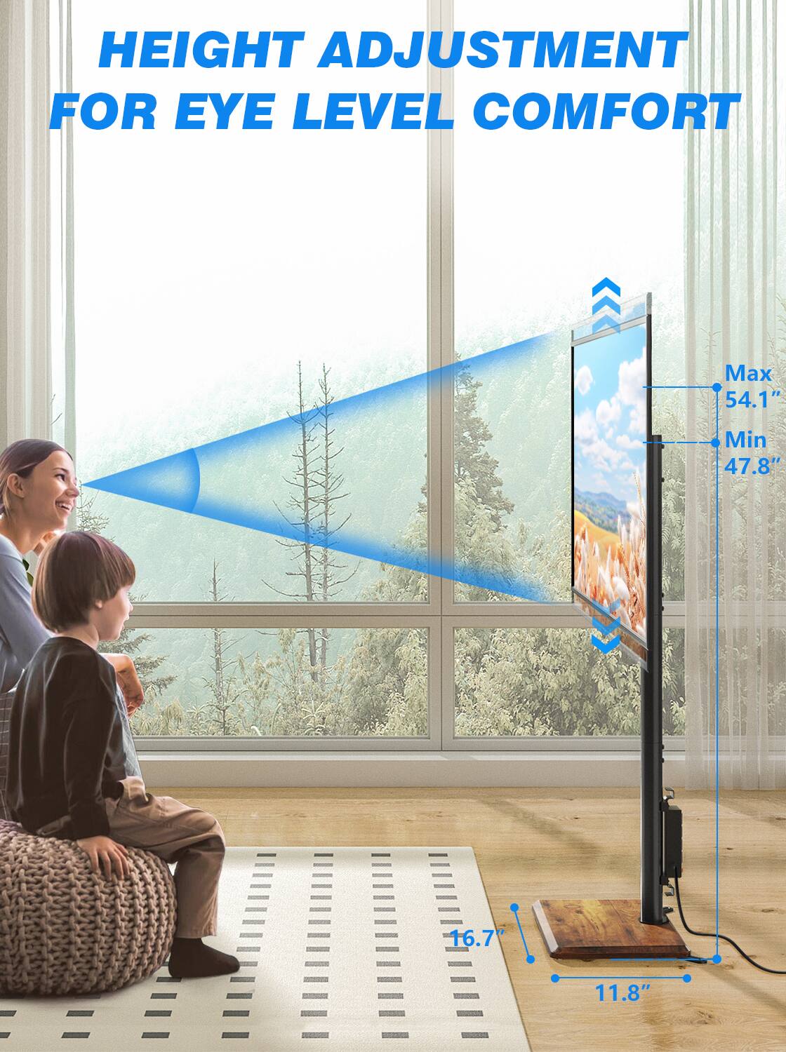 HEIGHT ADJUSTMENT FOR EYE LEVEL COMFORT

Max 54.1"
Min 47.8"
16.7"
11.8"
