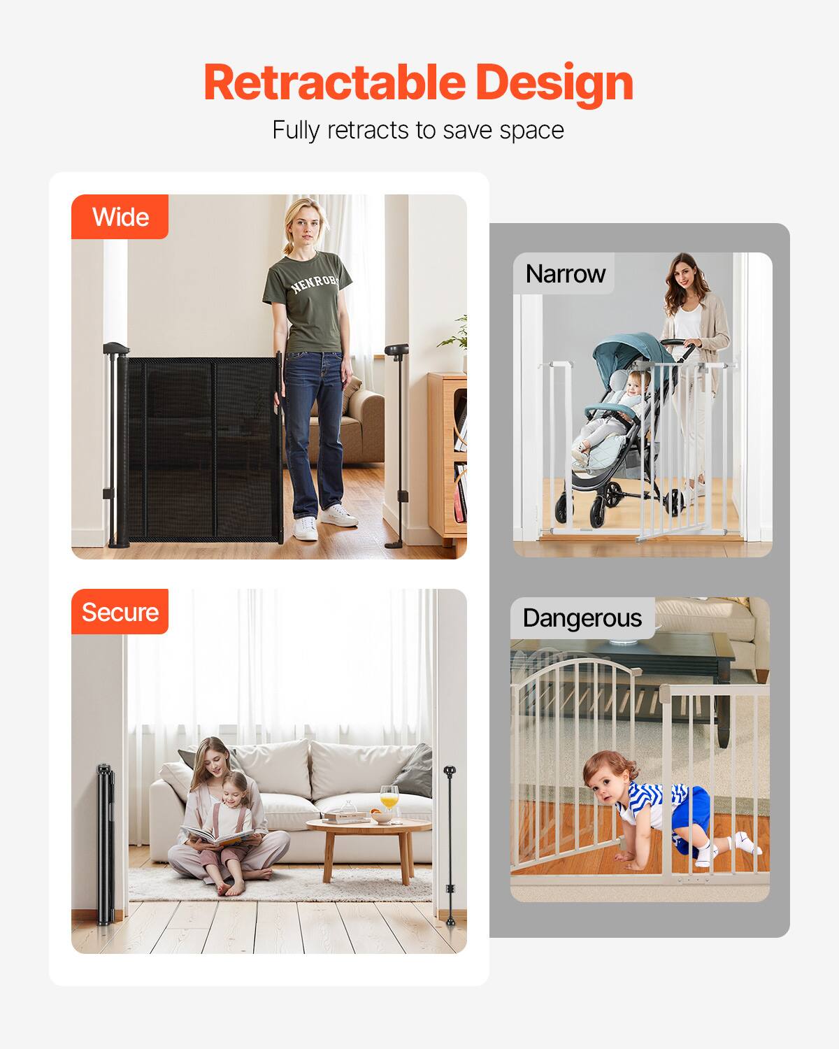 Retractable Design
Fully retracts to save space

Wide
Narrow
Secure
Dangerous
