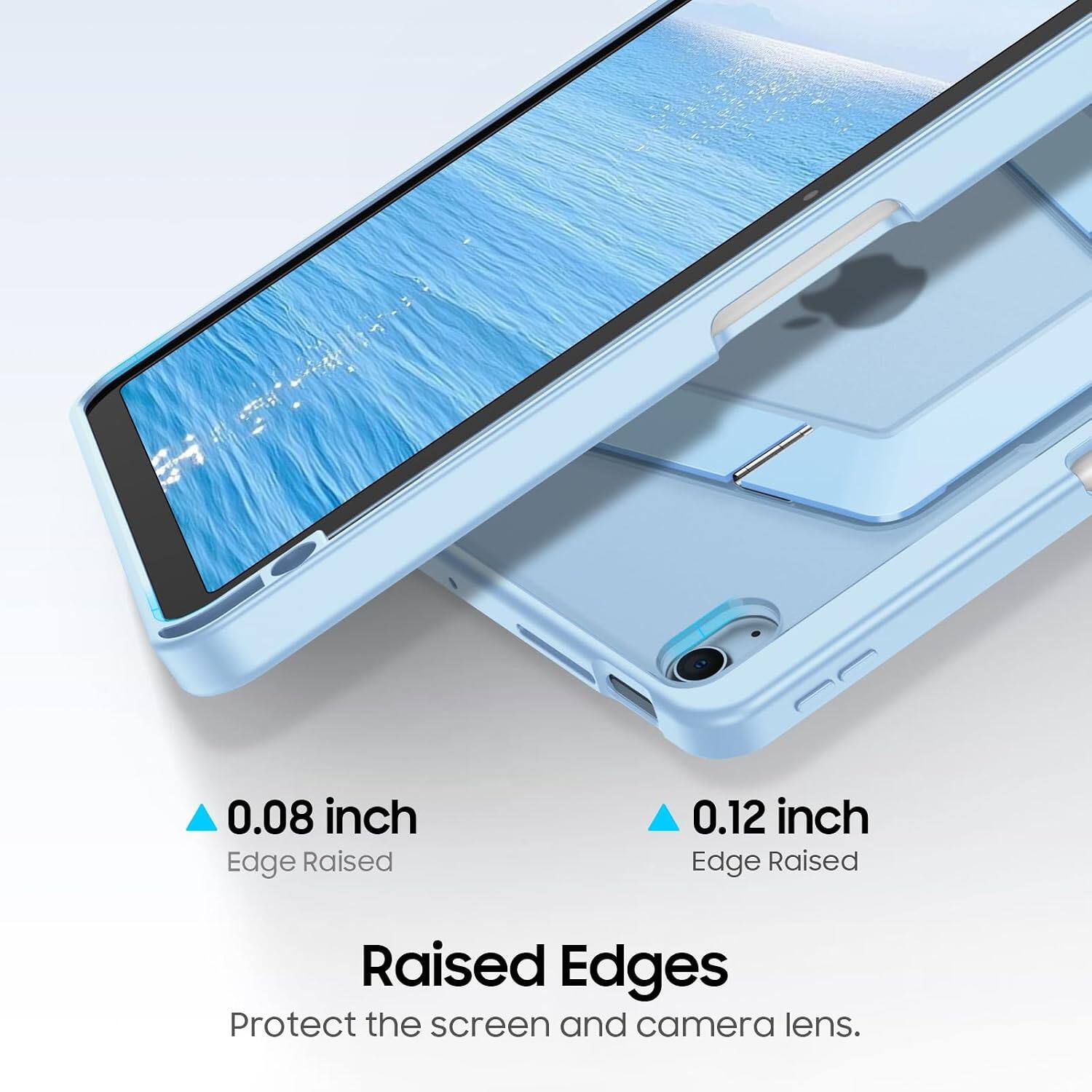 0.08 inch Edge Raised  
0.12 inch Edge Raised  
Raised Edges Protect the screen and camera lens.