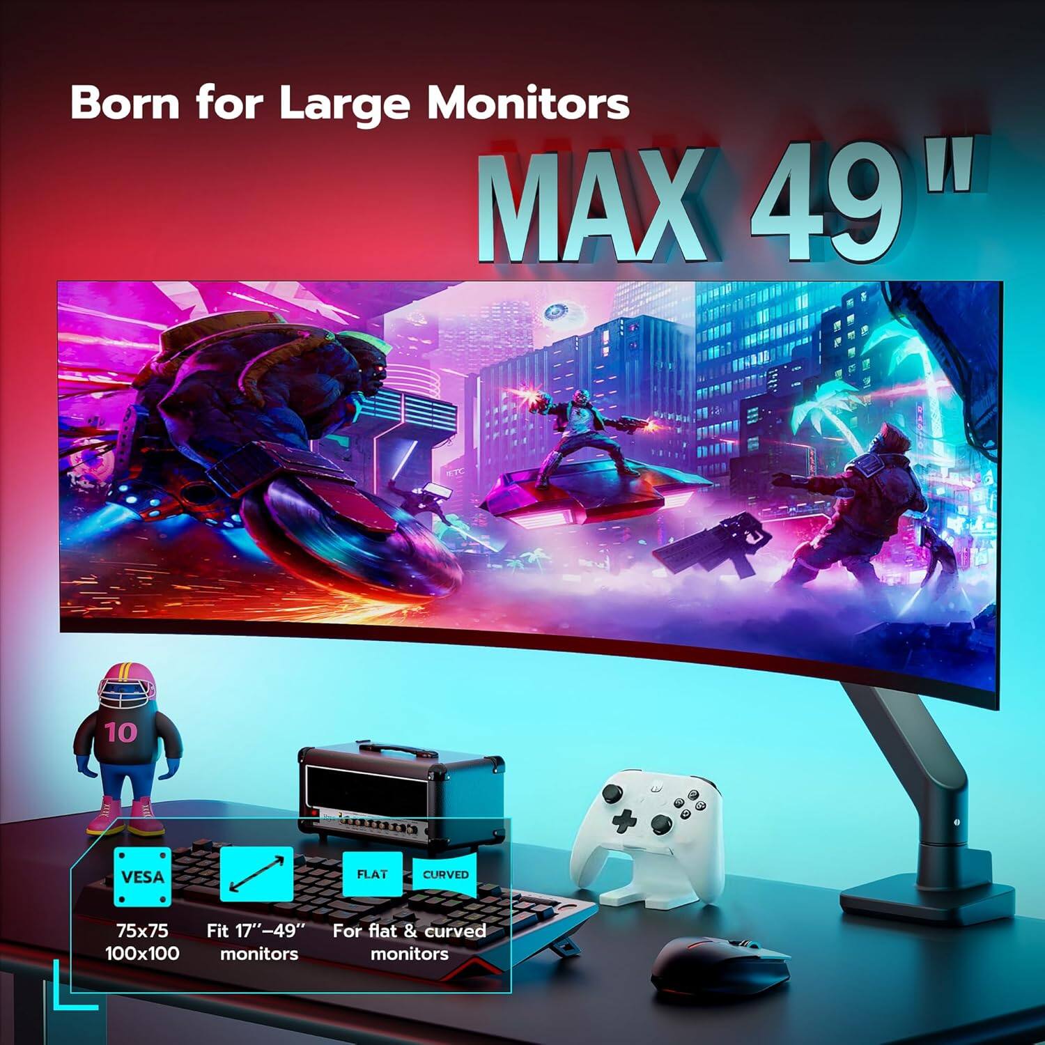 Born for Large Monitors  
MAX 49"  

10 AILIN VESA FLAT CURVED  
75x75 Fit 17"-49"  
For flat & curved monitors