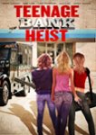 Front Standard. Teenage Bank Heist [DVD] [2012].