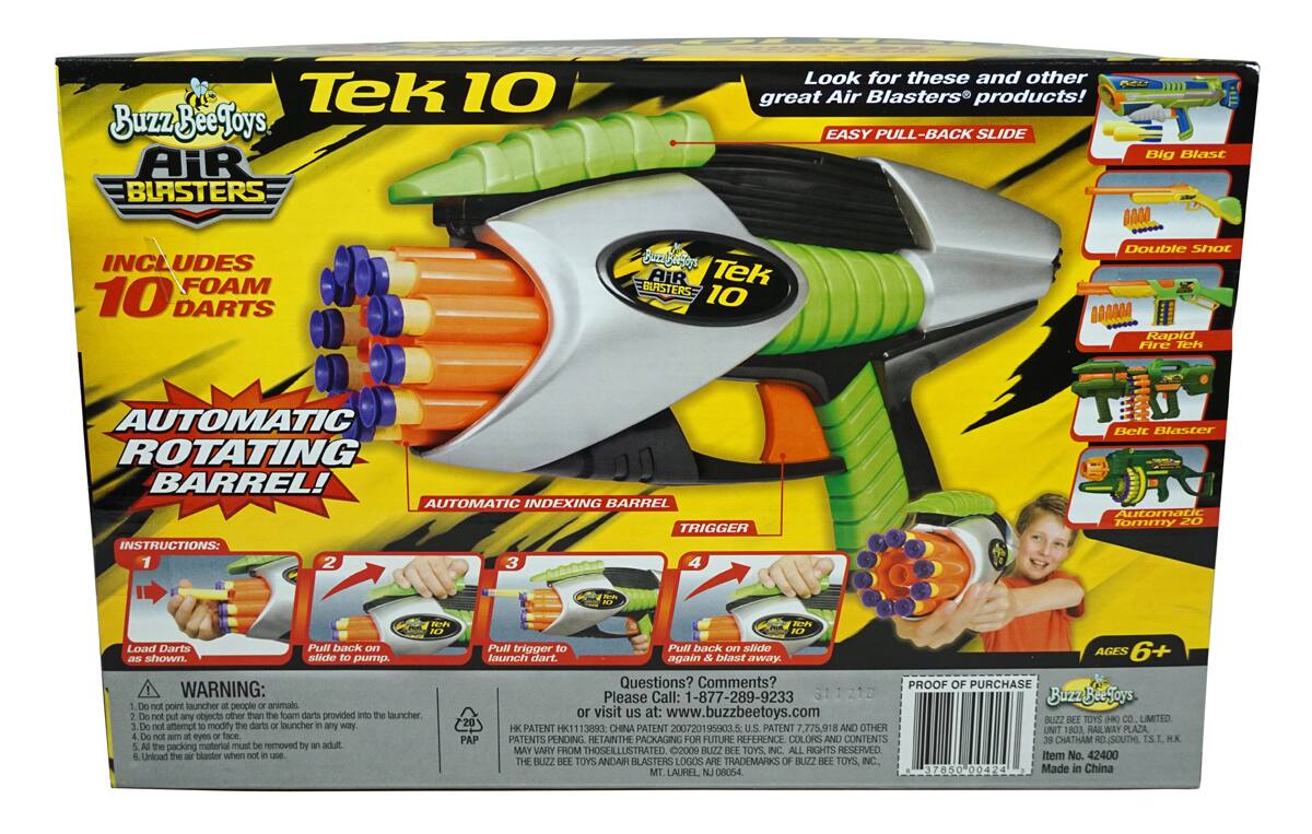 **Buzz Bee Toys Air Blasters**

**Tek 10**

**Includes 10 Foam Darts**

**Automatic Rotating Barrel!**

**Automatic Indexing Barrel Trigger**

**Instructions:**

1. Load Darts as shown.
2. Pull back on slide to pump.
3. Pull trigger to launch dart.
4. Pull back on slide again & blast away.

**Look for these and other great Air Blasters products!**

- Big Blast
- Double Shot
- Rapid Fire Tek
- Belt Blaster
- Automatic Tommy 20

**Easy Pull-Back Slide**

**Ages 6+**

**Warning:**

1. Do not point launcher at people or animals.
2. Do not attempt to modify the darts or launcher in any way.
3. Do not aim at eyes or face.
4. All the packing material must be removed by an adult.
5. Unload the air blaster when not in use.

**Questions? Comments?**

Please Call: 1-877-289-9233

Or visit us at: www.buzzbeetoys.com

**Proof of Purchase**

**Buzz Bee Toys HK Co. Limited**

**Made in China**

**Patent