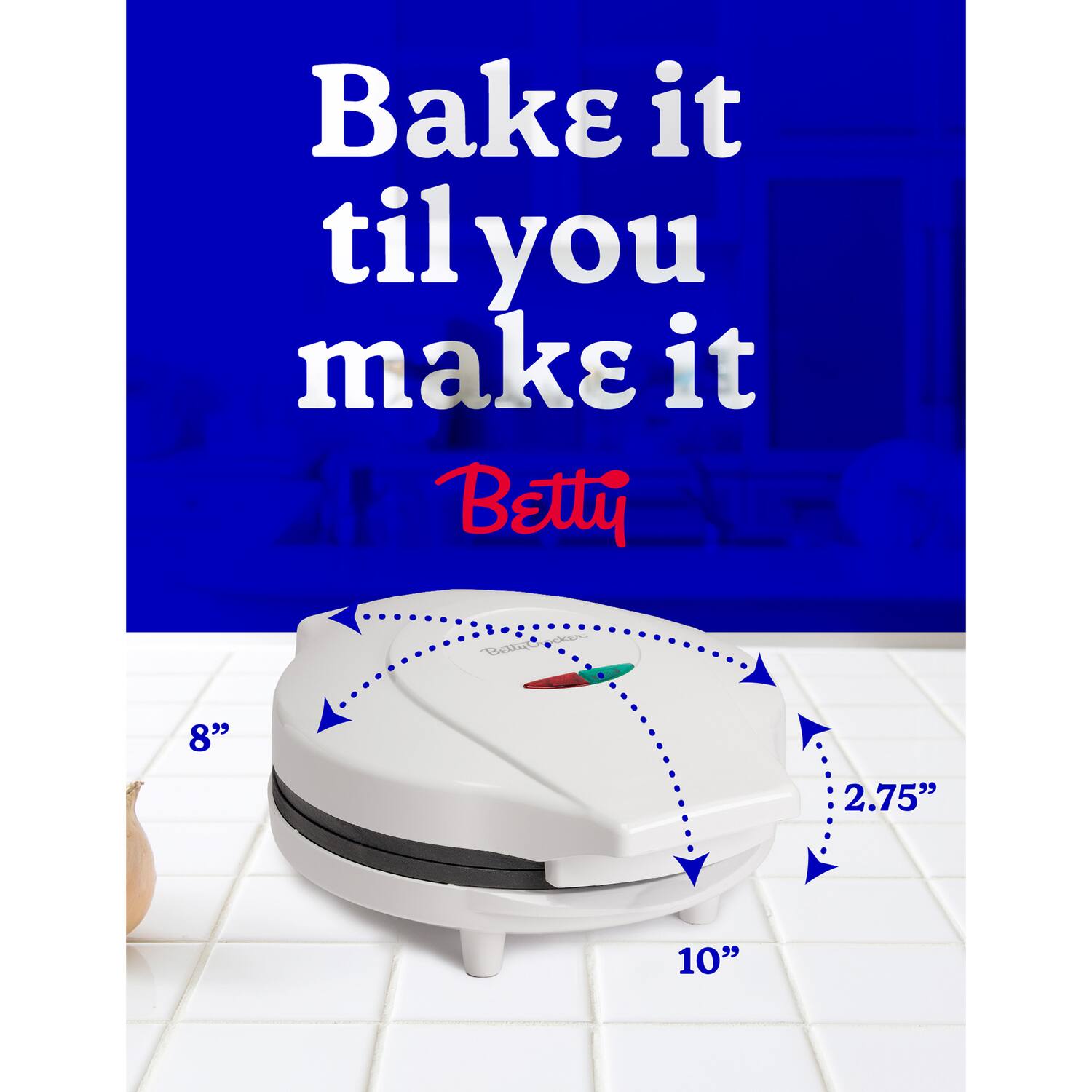 Bake it til you make it  
Betty O  
8" 2.75" 10"