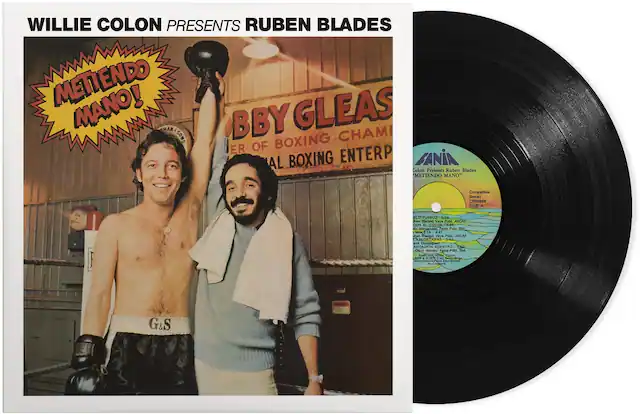 WILLIE COLON PRESENTS RUBEN BLADES
METIENDO MANO!
BBY GLEAS
CHAMPION OF BOXING
CHAMPIONSHIP BOXING ENTERPRISE
FANIA
Colon Presents Ruben Blades
"METIENDO MANO"
Compatible Stereo
SIDE A
BLT LO-PUEBLO-S.00
BLT LO-PUEBLO-S.00
G&S
GUN COLOR E0 d. Heroandea Famia l UM MALETA S ben dtades! Vaya PULL ASCAP RICORDARAS 142 ank Domogen ANTACION ADENTRO Es ONET Aloneol Fanla PIl 3 d w PTma SA PS
WILLIE COLON PRESENTS RUBEN BLADES
METIENDO MANO!
BBY GLEAS
CHAMPION OF BOXING
CHAMPIONSHIP BOXING ENTERPRISE
FANIA
Colon Presents Ruben Blades
"METIENDO MANO"
Compatible Stereo
SIDE A
BLT LO-PUEBLO-S.00
BLT LO-PUEBLO-S.00
G&S
G