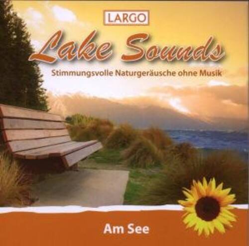 LARGO  
Lake Sounds  
Stimmungsvolle Naturgeräusche ohne Musik  

Am See