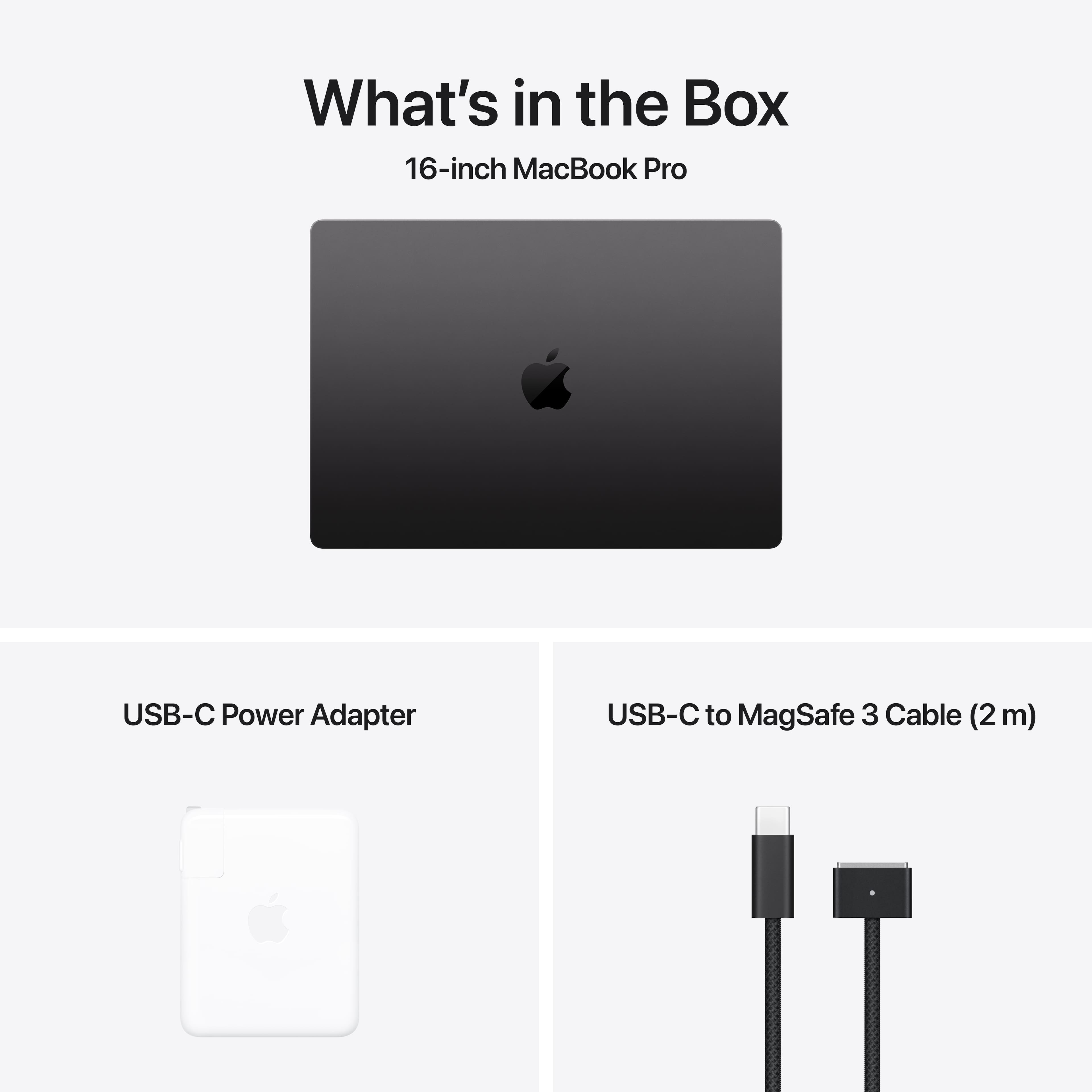 What's in the Box: 16-inch MacBook Pro USB-C Power Adapter USB-C to MagSafe 3 Cable (2m)