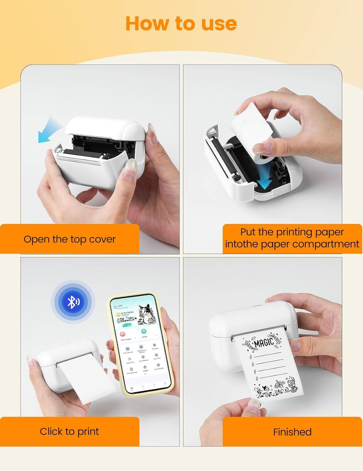 How to use

1. Open the top cover
2. Put the printing paper into the paper compartment
3. Click to print
4. Finished