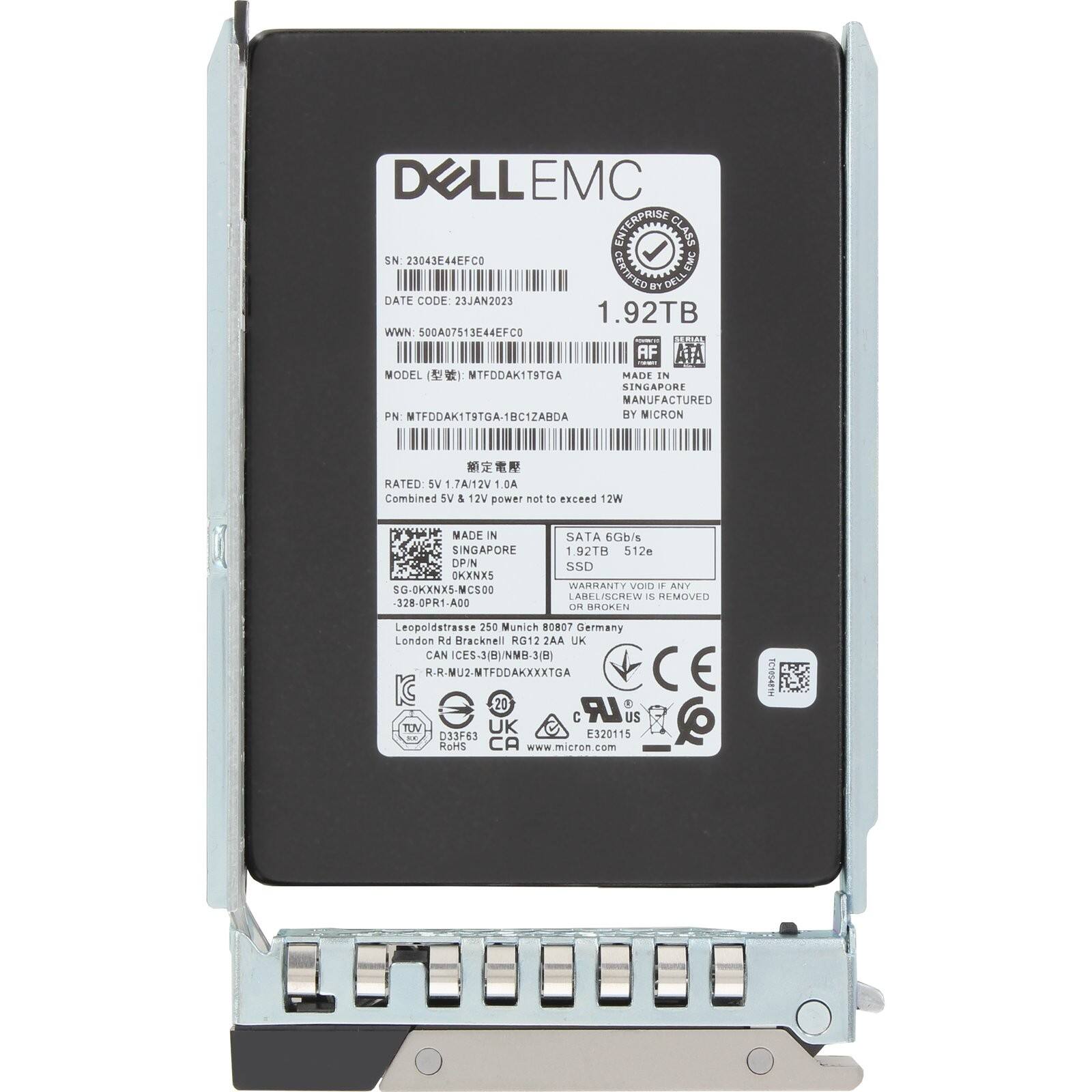 DELL EMC  
INTEPRIER EN CLASS  
SN: 23043844EFCO  
EMC CERTIFIED  
DATE CODE: 23JAN2023  
1.92TB  
WWN: 500A07513E44EFCO  
AF MODEL: TFODAK1T9TGA  
MADE IN SINGAPORE  
MANUFACTURED BY MICRON  
PN: MTFDDAK1T9TGA-1BCIZABDA  
RATED: 5V 1.7A/12V 1.0A  
Combined SV & 12V power not to exceed 12W  
MADE IN SINGAPORE  
DP/N: CKXNXS  
SG-OKXNXS-MCS00  
.328OPR1.A00  
SATA 6Gb/s  
192TH  
512e SSD  
WARRANTY VOID IF ANY LABEL IS REMOVED OR BROKEN  
Leopoldstrasse 250 Munich 0807 Germany  
London Rd Bracknell RG12 2AA UK  
CAN ICES