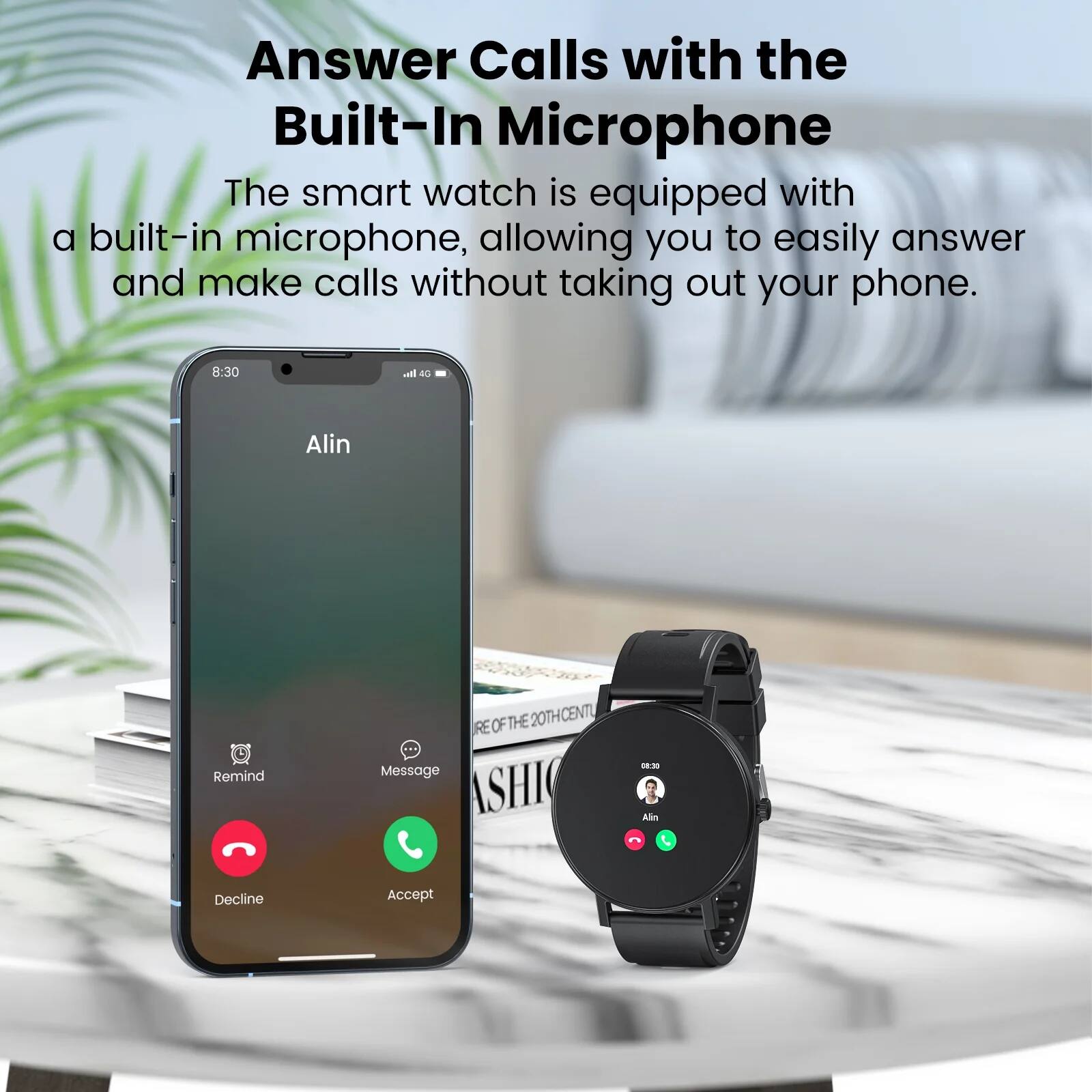 Answer Calls with the Built-In Microphone

The smart watch is equipped with a built-in microphone, allowing you to easily answer and make calls without taking out your phone.
