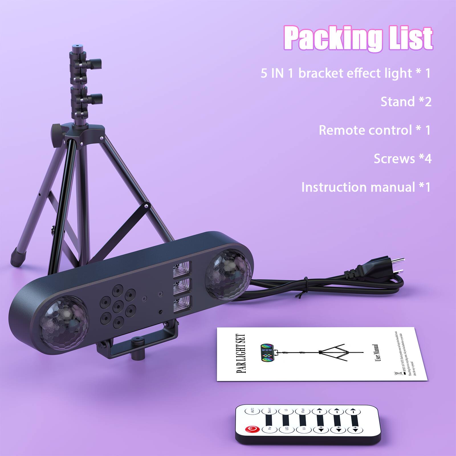 Packing List

5 IN 1 bracket effect light * 1  
Stand * 2  
Remote control * 1  
Screws * 4  
Instruction manual * 1